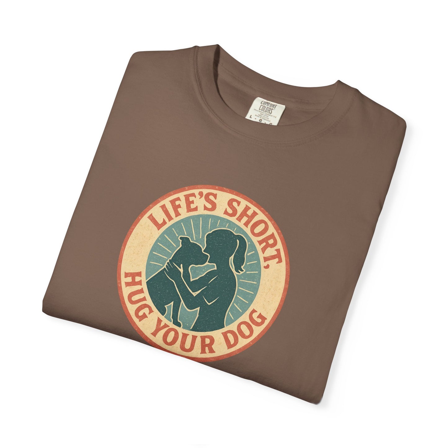 Life's Short Hug Your Dog T-Shirt, Cute Dog Lover Tee, Pet Adoption Gift, Unisex Graphic Shirt, Perfect for Dog Owners