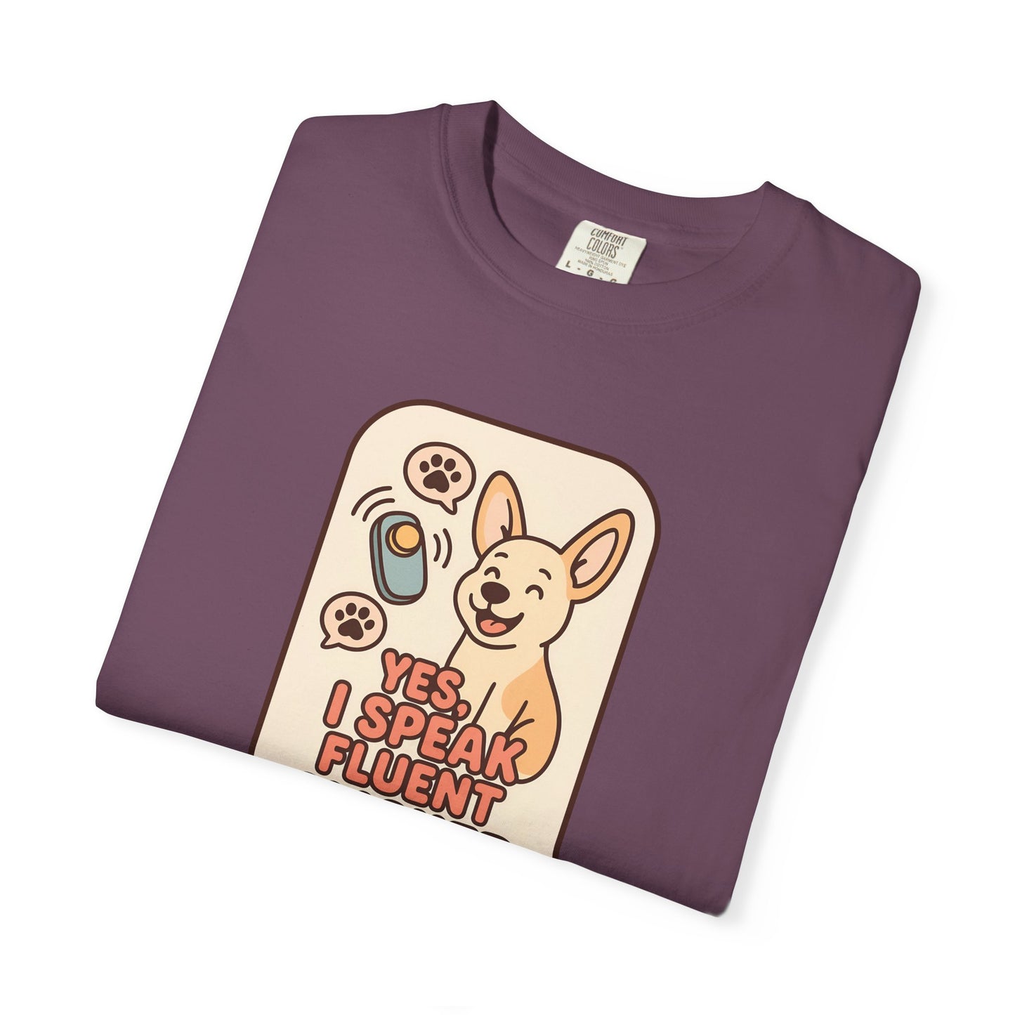 Yes, I Speak Fluent Clicker T-Shirt | Dog Trainer Gift, Animal Lover Apparel, Fun Pet Owner Top, Unique Graphic Tee, Funny Gift