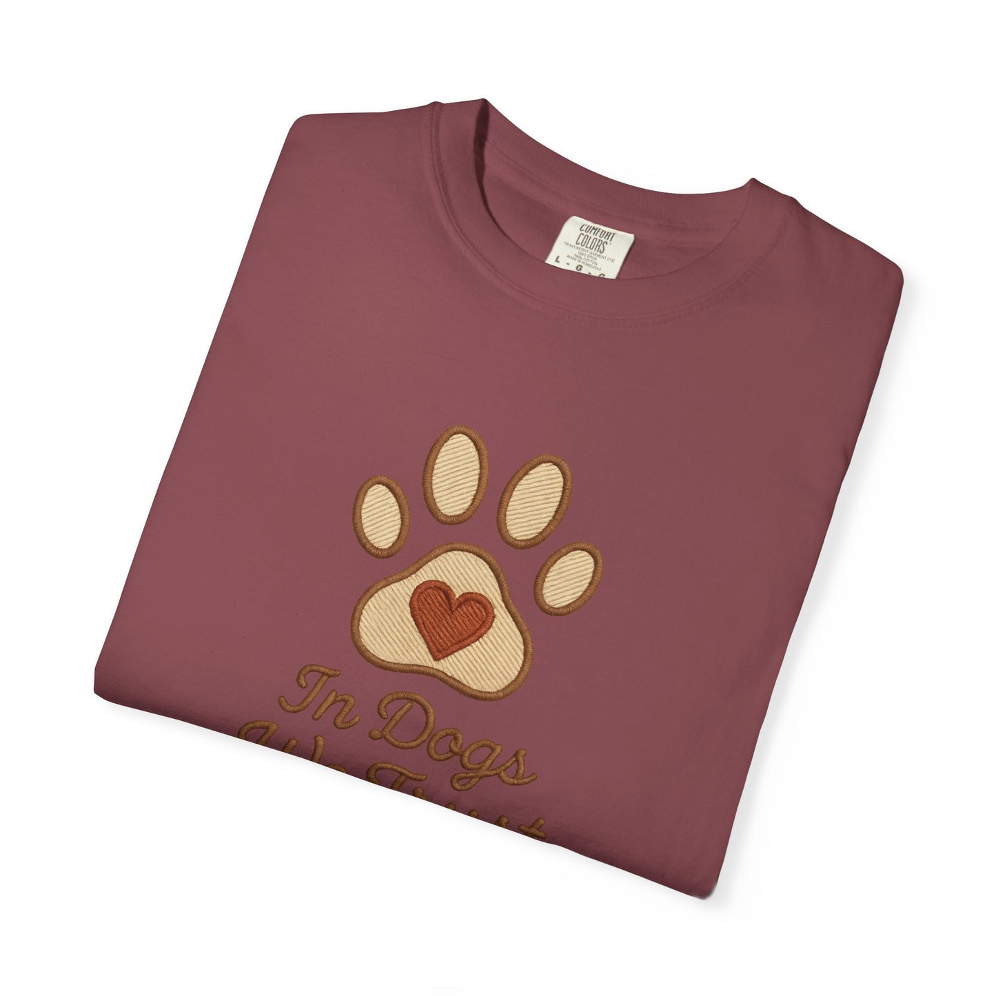 In Dogs We Trust Unisex Garment-Dyed T-Shirt, Dog Lover Gift, Cute Animal Tee, Pet Appreciation Shirt, Casual Everyday Wear