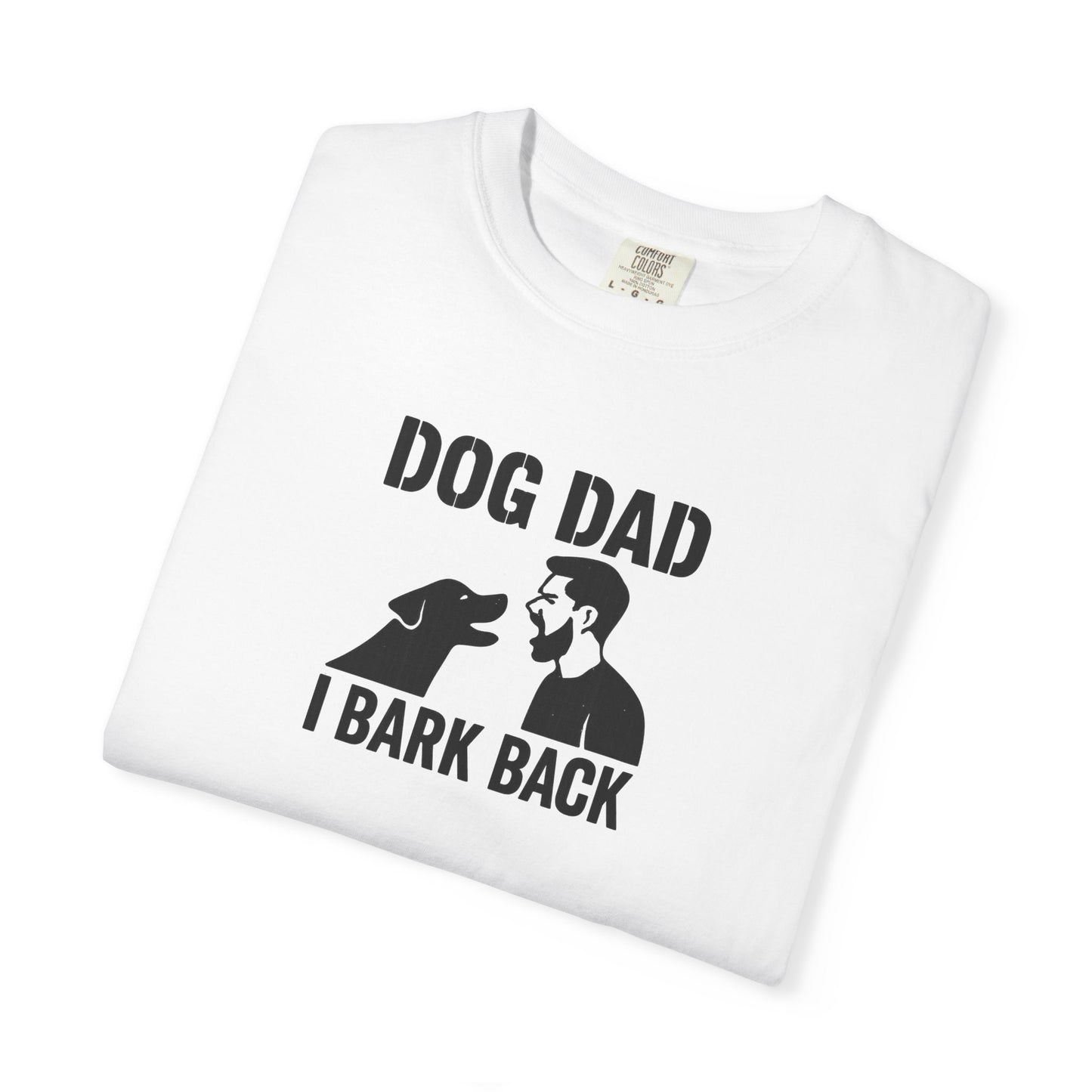 Funny I Bark Back Dog Dad T-Shirt