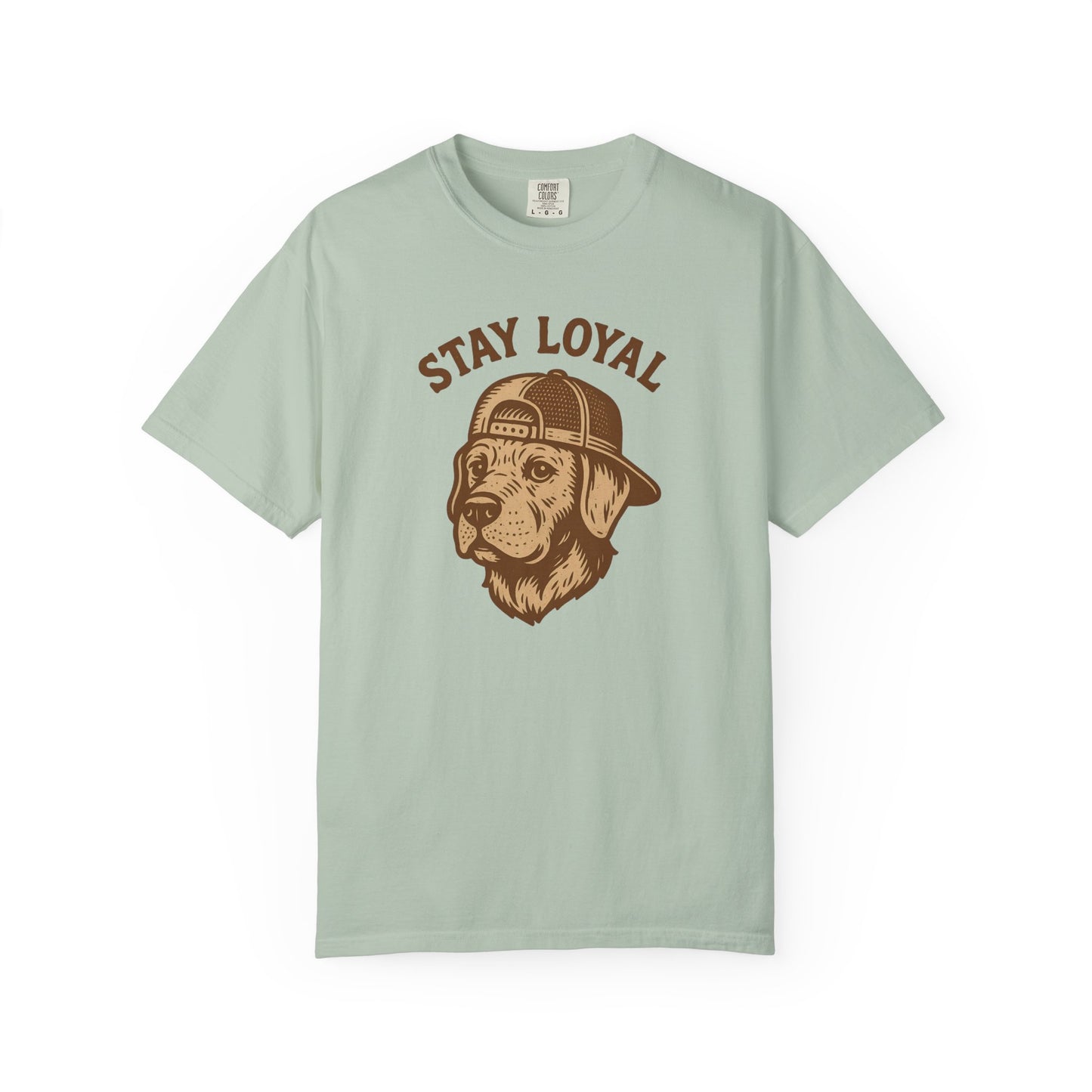 Stay Loyal Dog T-shirt, Unisex Garment-Dyed Tee, Perfect for Dog Lovers, Pet Owners, Casual Wear, Gift for Holidays