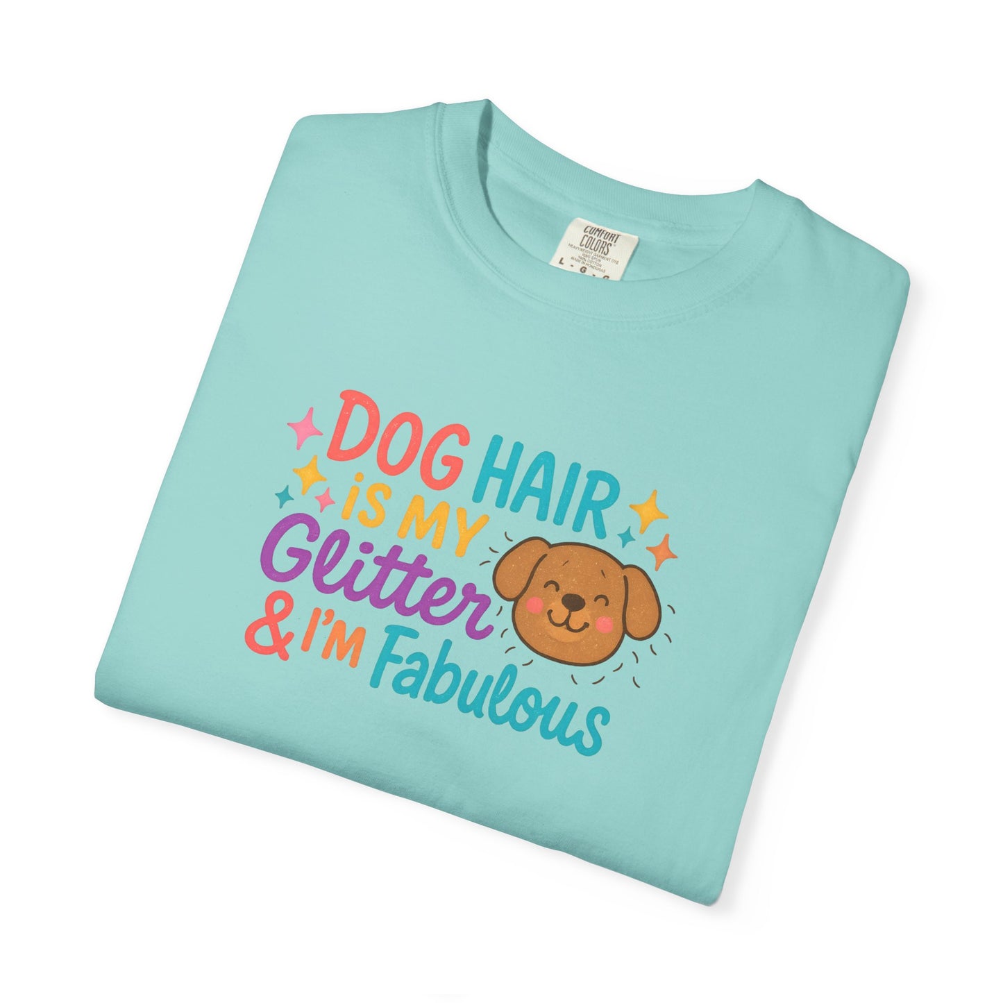 Fabulous Dog Hair T-shirt, Pet Lover Gift, Funny Dog Mom Shirt, Casual Everyday Tee, Birthday Gift for Dog Lovers