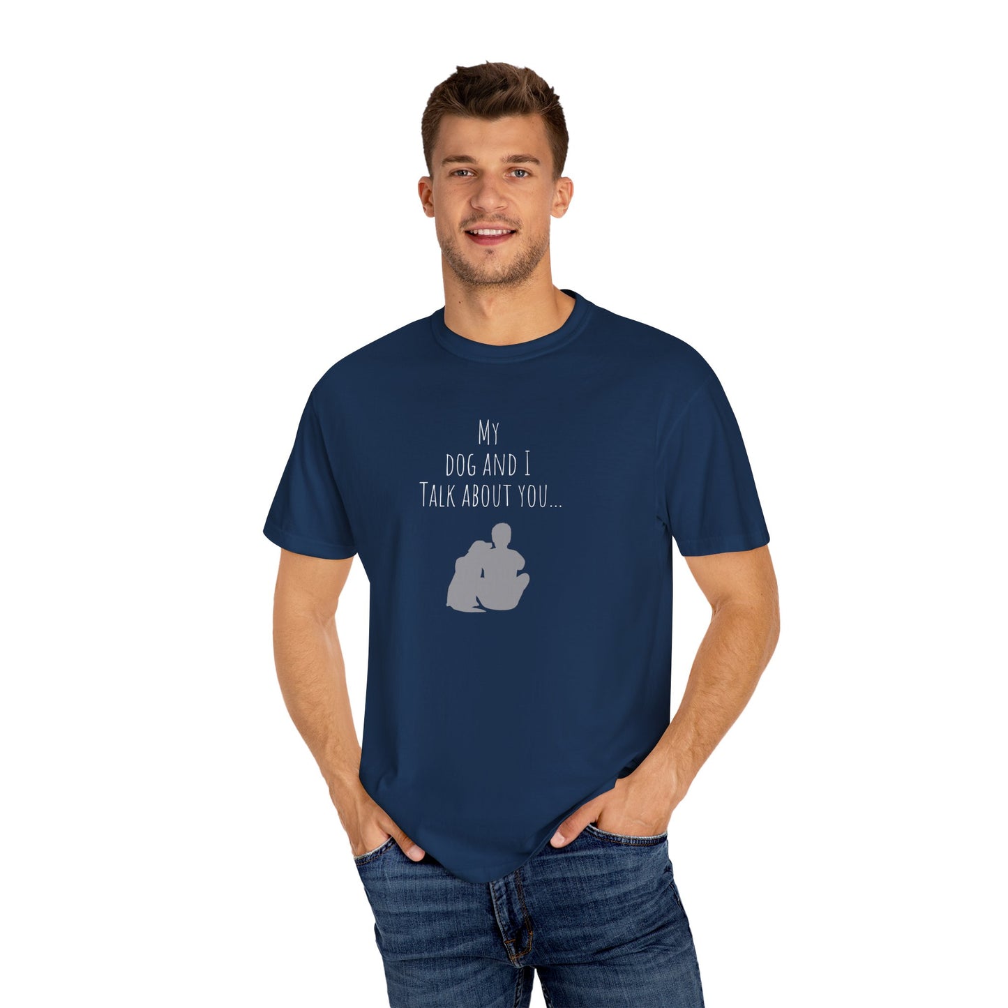 My Dog and I Talk About You T-Shirt - Perfect Gift for Dog Lovers