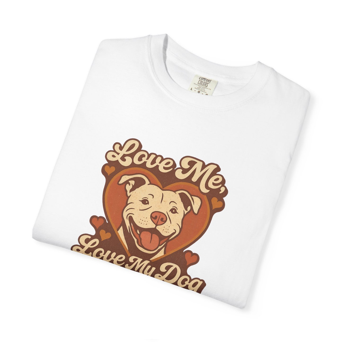 Love My Dog Unisex Garment-Dyed T-Shirt, Dog Lover Gift, Animal Rescue T-Shirt, Pet Appreciation Shirt, Animal Lover Apparel
