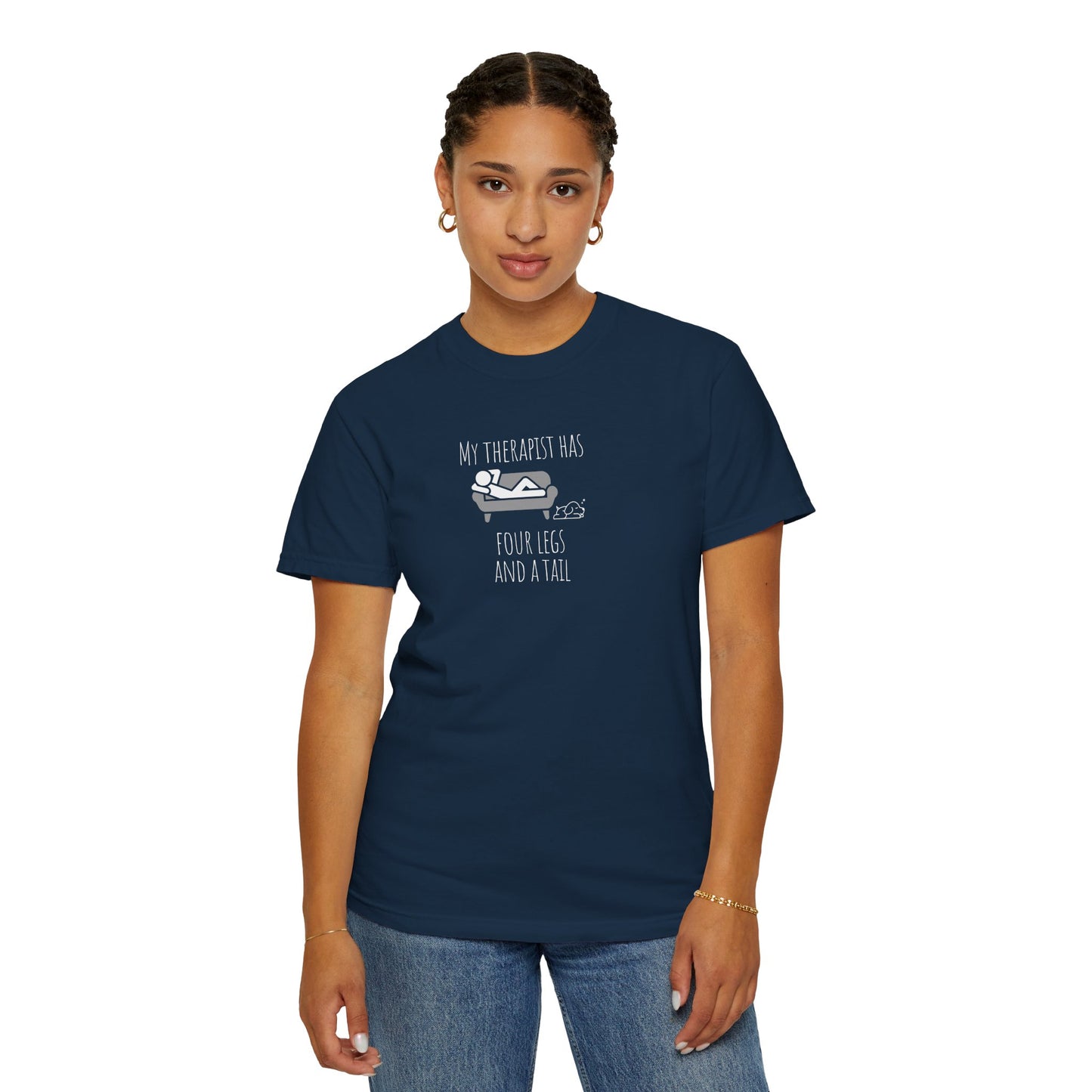 My Therapist Has Four Legs Unisex Garment-Dyed T-Shirt | Perfect for Pet Lovers and Animal Therapy Enthusiasts