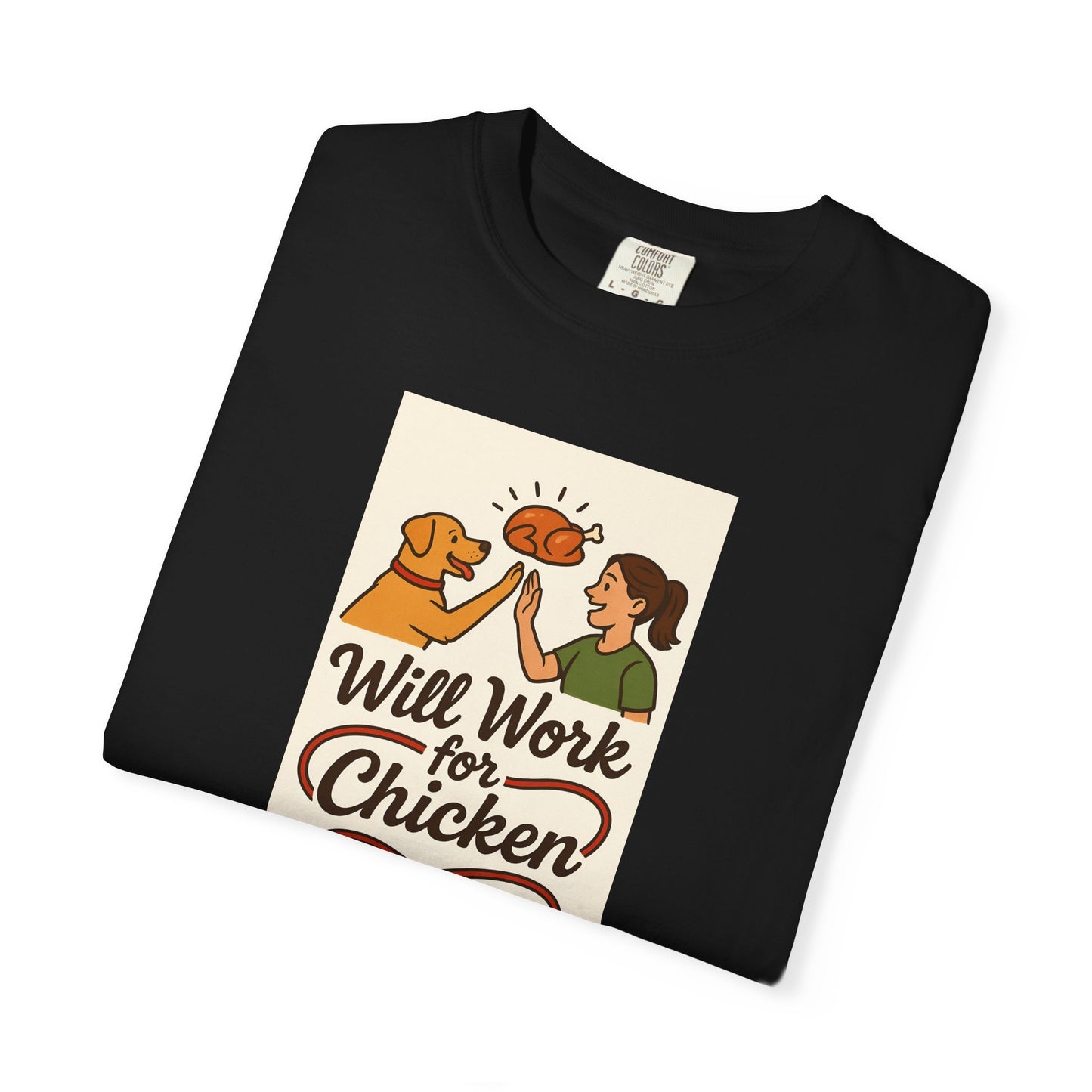 Will Work for Chicken Unisex T-Shirt | Pet Lover Gift, Funny Dog Tee, Casual Wear, Unique Animal Lover Apparel, Gift for Dog Parents
