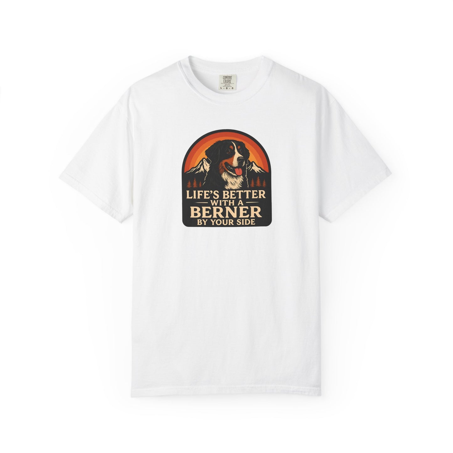 Life’s Better with a Berner Unisex Garment-Dyed T-Shirt