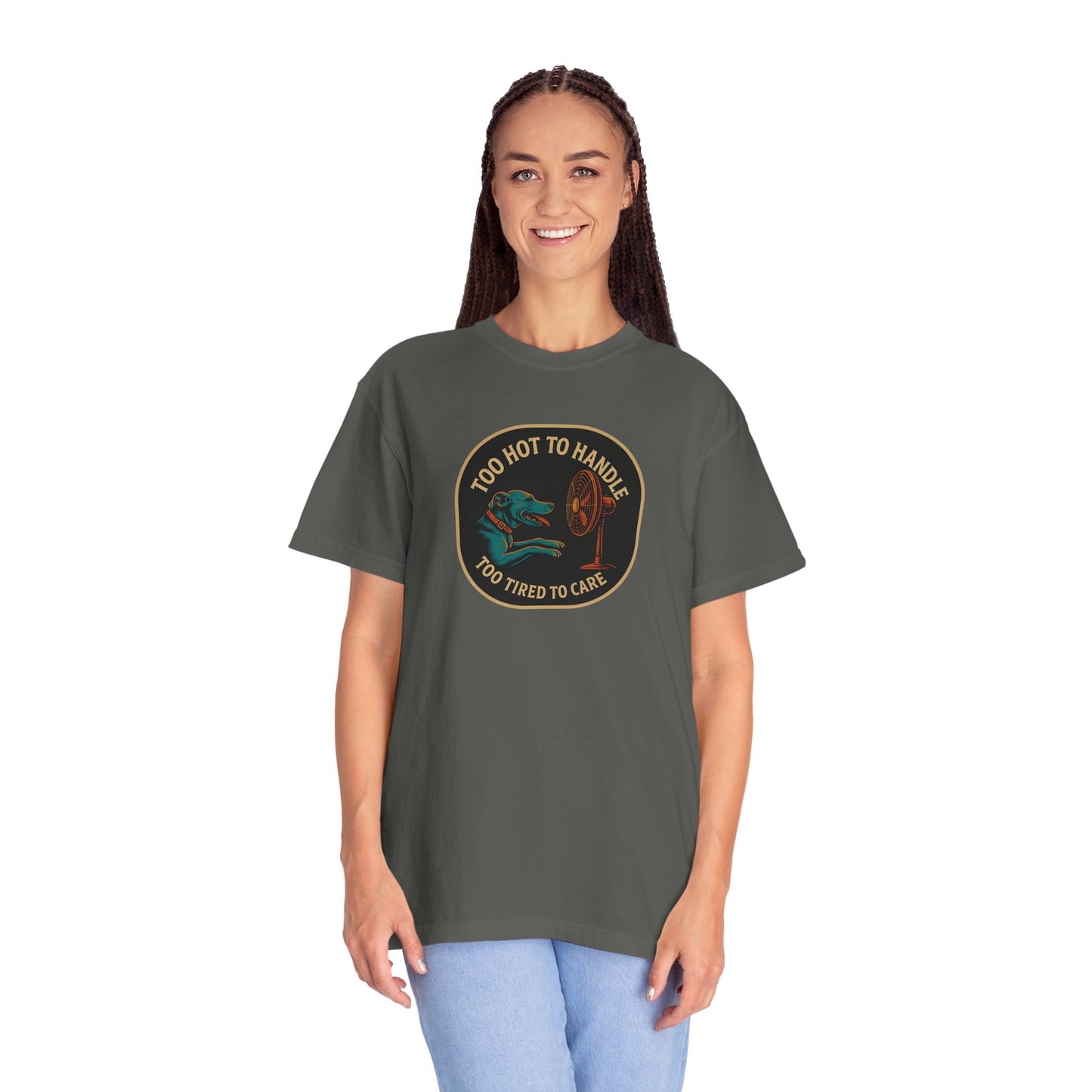 T-Shirt Too Hot to Handle, Too Tired to Care