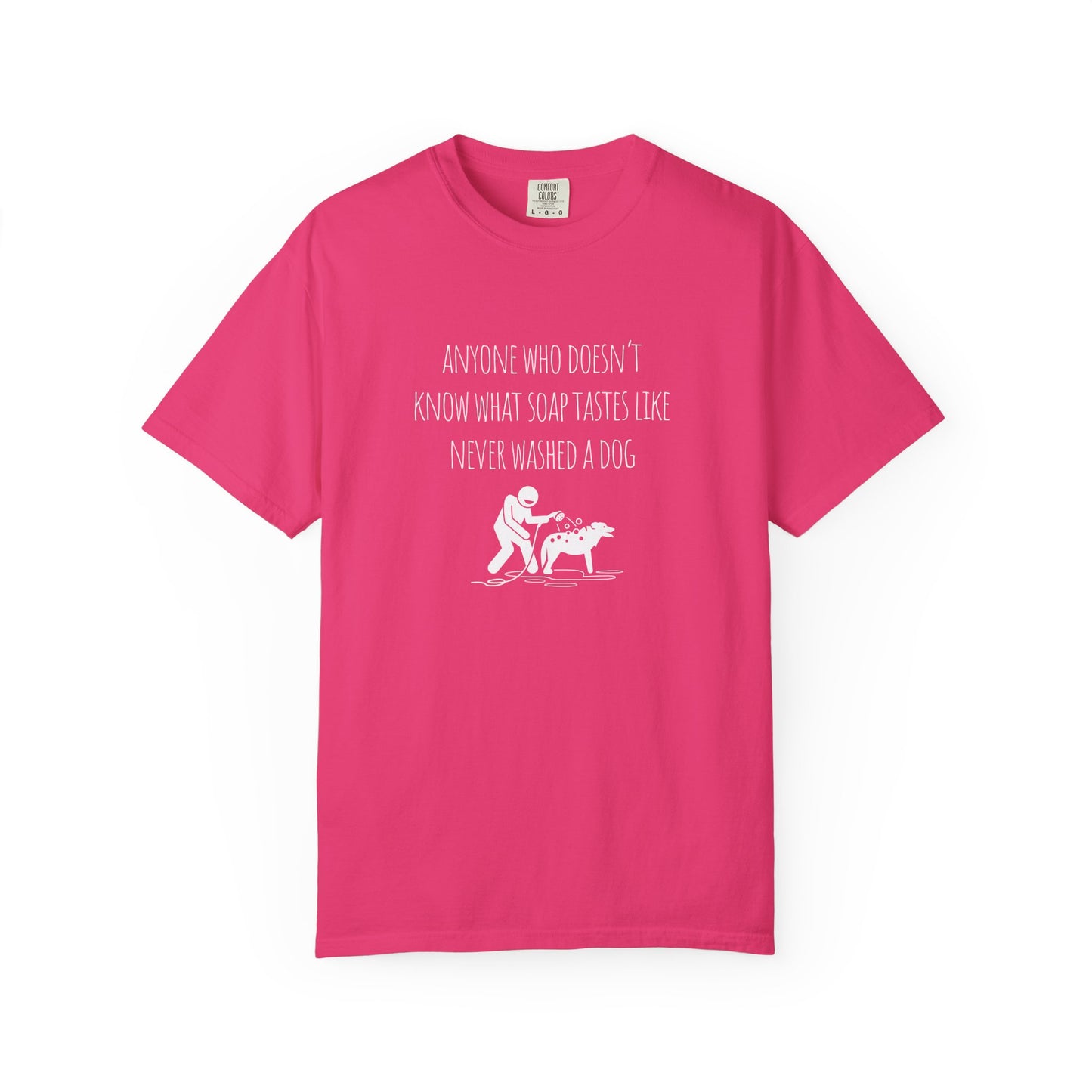 Unisex Dog Washing Humor T-Shirt - Anyone Who Doesn't Know What Soap Tastes Like