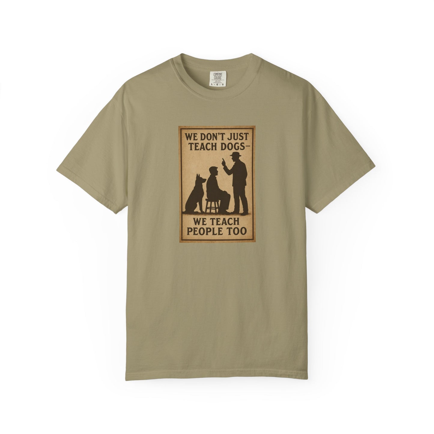 Dog Training Motivational T-Shirt, We Teach People Too Tee, Unisex Dog Lover Shirt, Gift for Dog Trainers, Pet Owner Apparel
