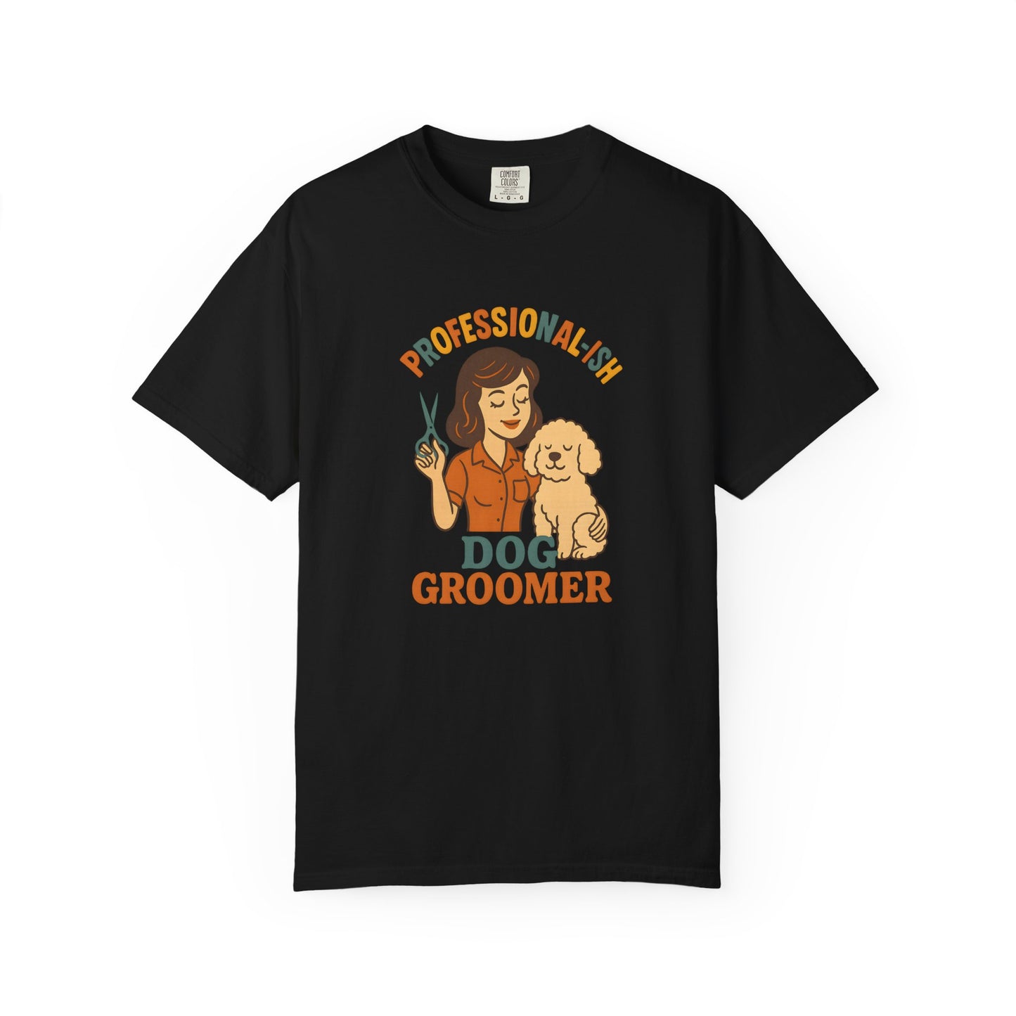 Professional-ish Dog Groomer Unisex Garment-Dyed T-Shirt - Perfect Gift for Pet Lovers