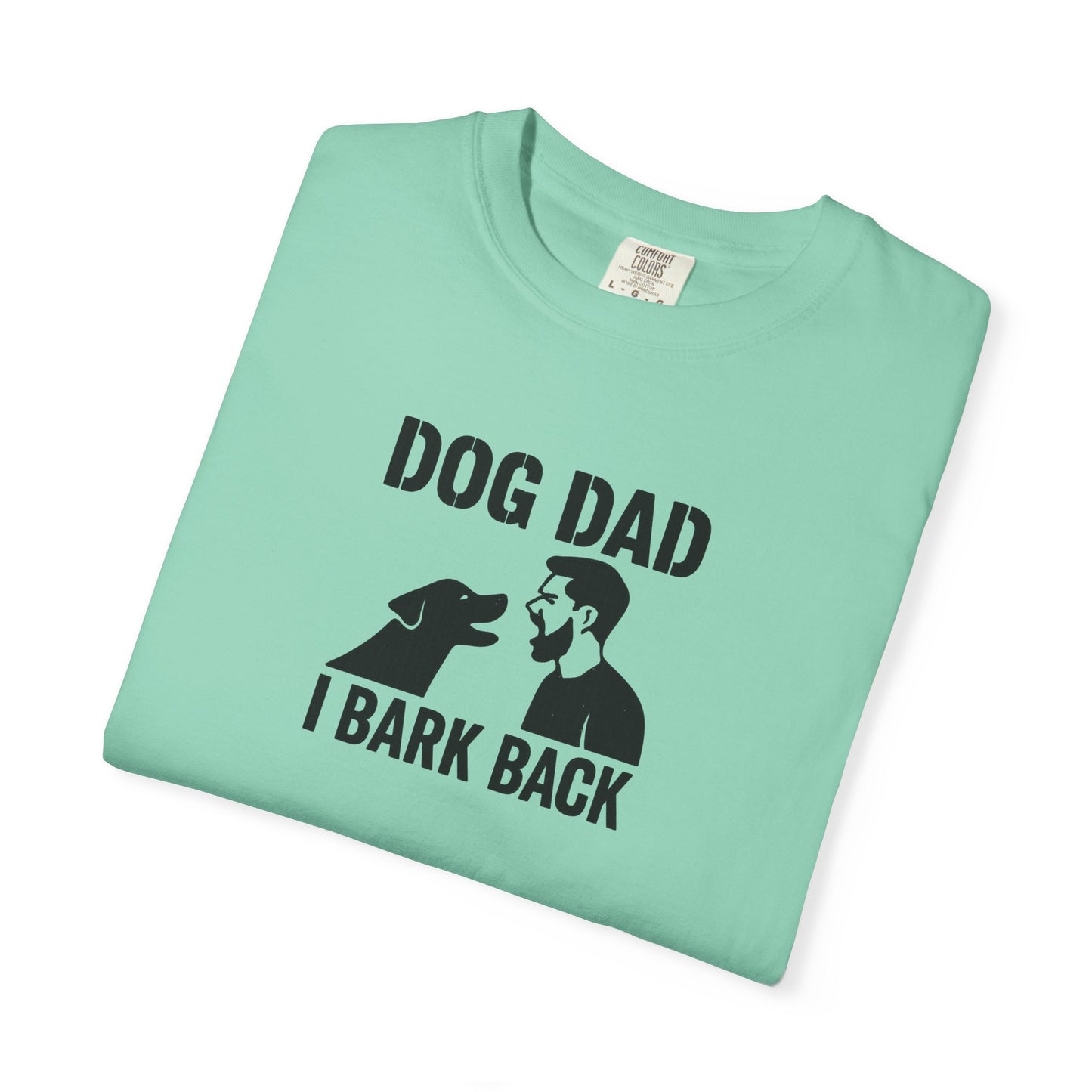 Funny I Bark Back Dog Dad T-Shirt