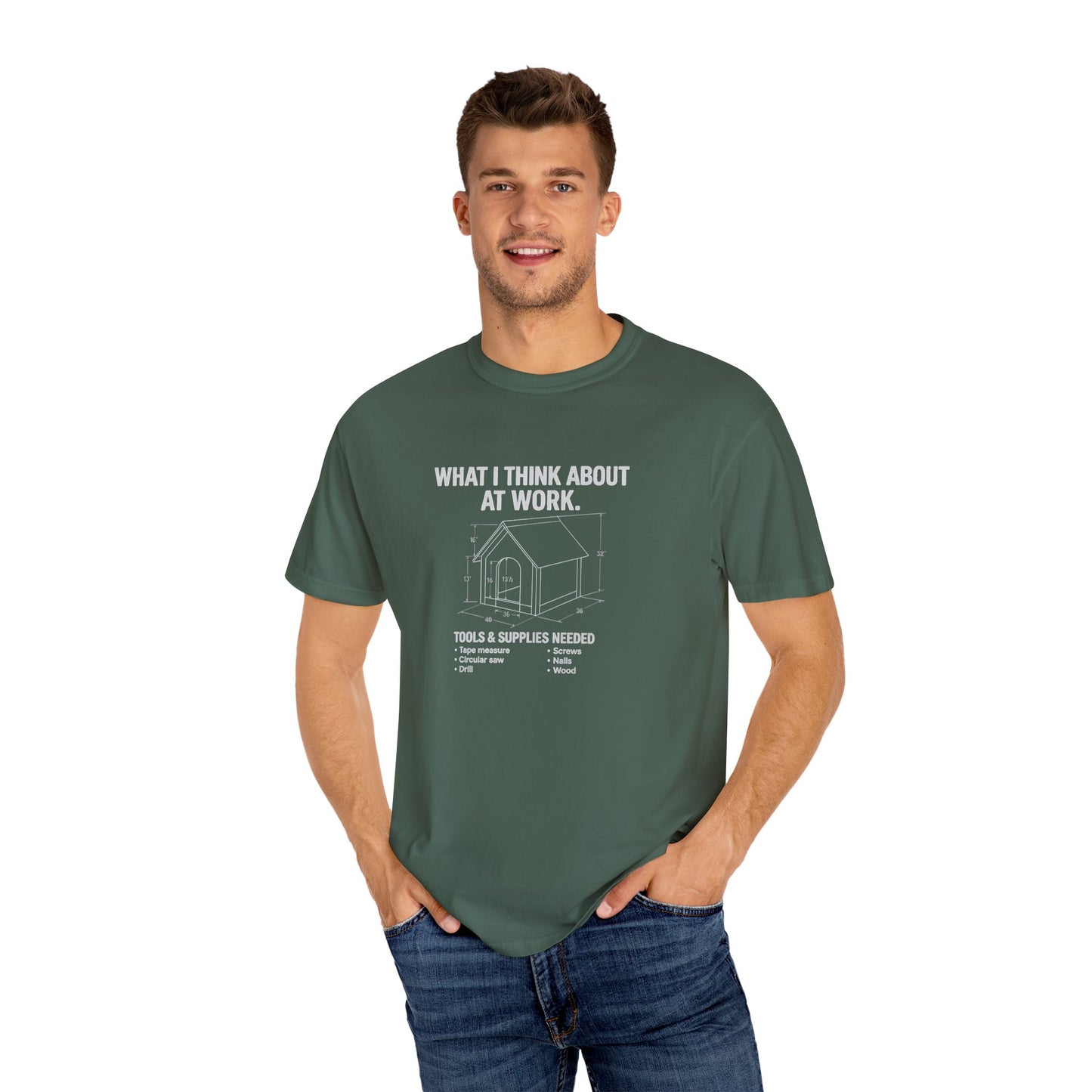Funny Doghouse plans Garment-Dyed T-Shirt – "What I Think About at Work" Graphic Tee
