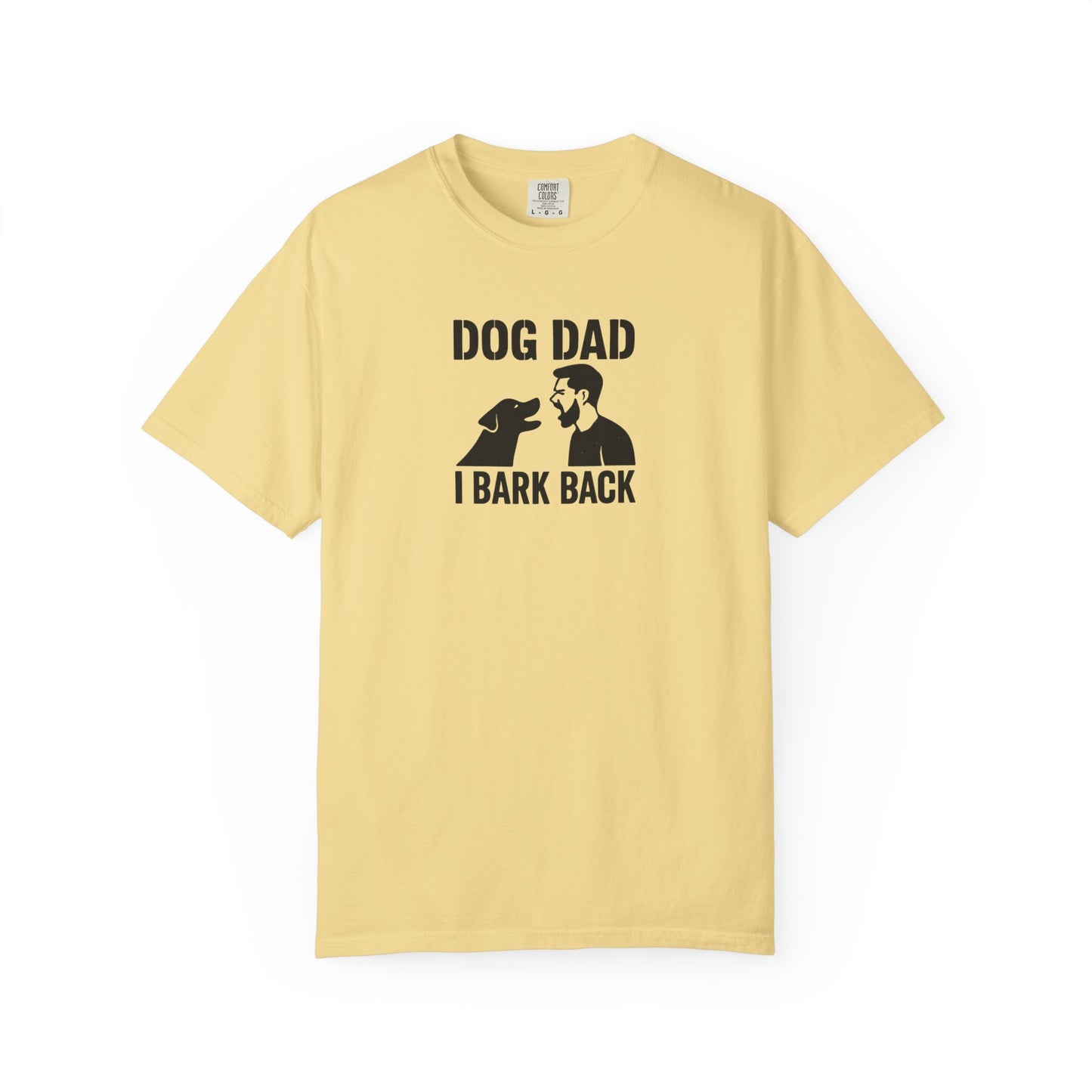 Funny I Bark Back Dog Dad T-Shirt