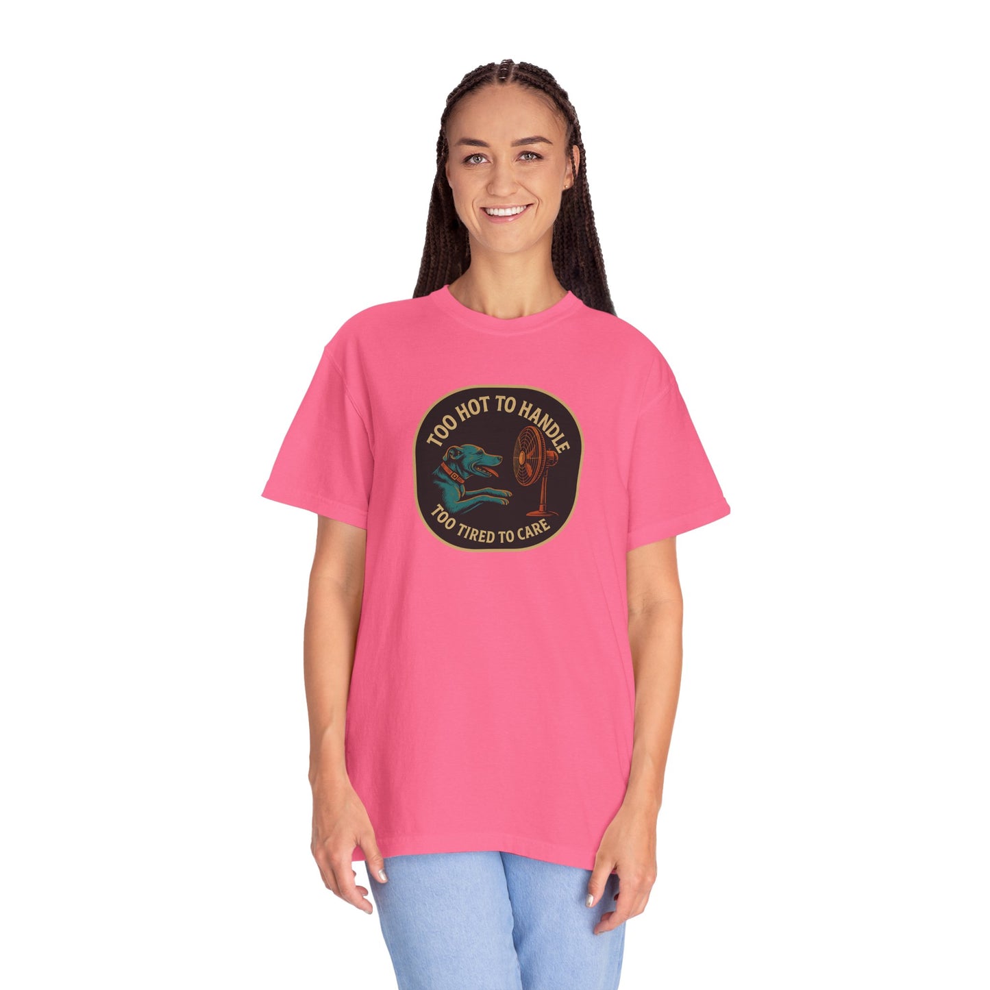 T-Shirt Too Hot to Handle, Too Tired to Care