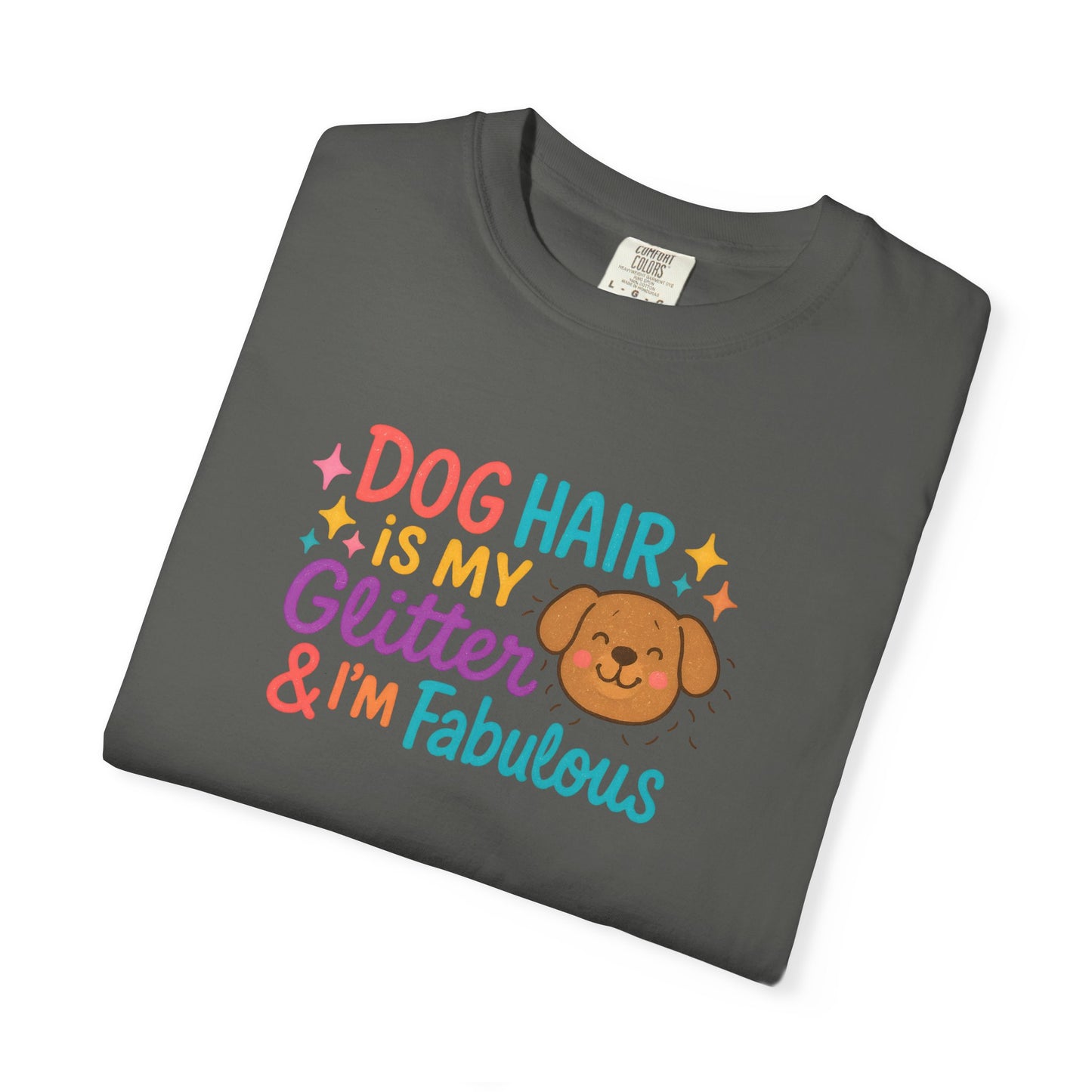 Fabulous Dog Hair T-shirt, Pet Lover Gift, Funny Dog Mom Shirt, Casual Everyday Tee, Birthday Gift for Dog Lovers