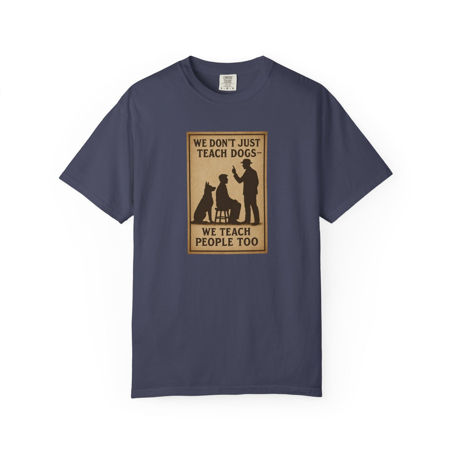 Dog Training Motivational T-Shirt, We Teach People Too Tee, Unisex Dog Lover Shirt, Gift for Dog Trainers, Pet Owner Apparel