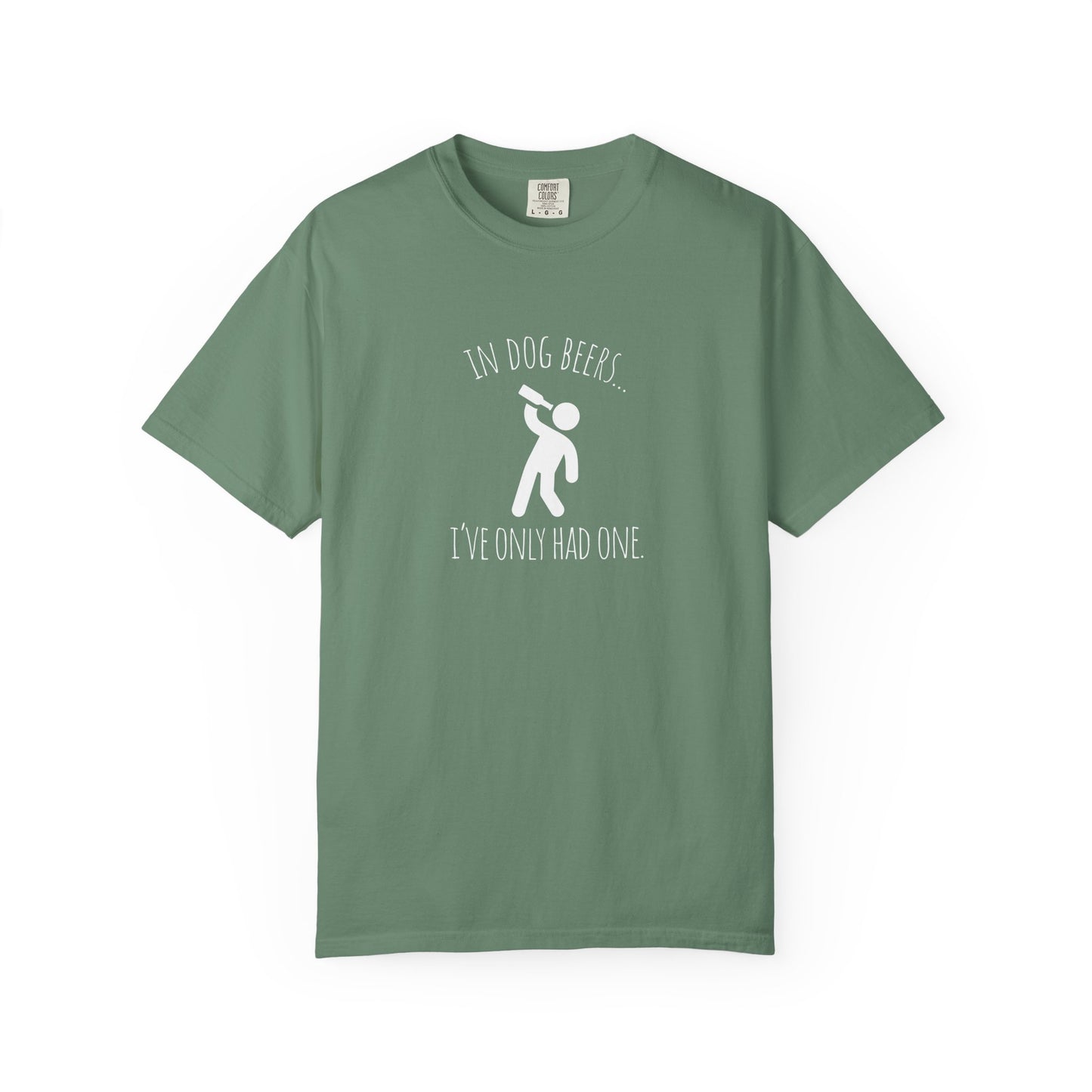 Funny Dog Lovers T-Shirt - "In Dog Beers... I've Only Had One"