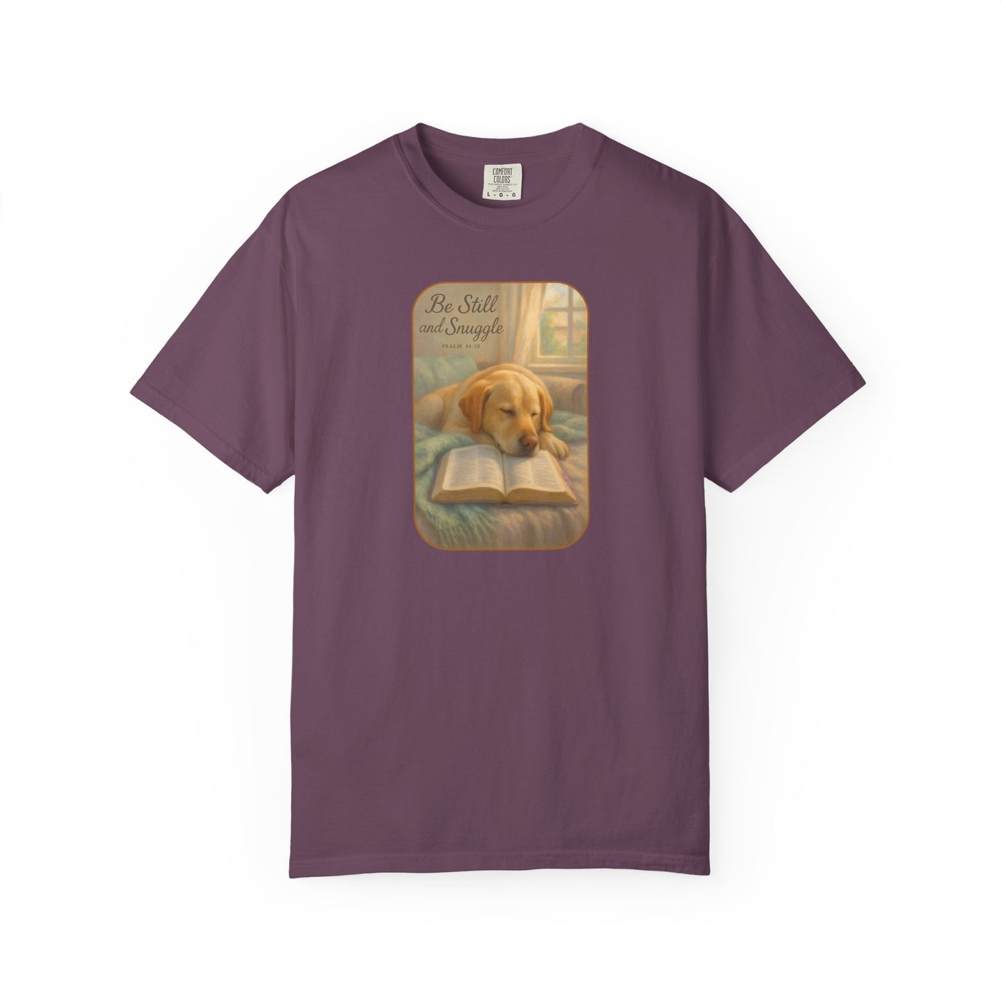 Be Still T-Shirt, Comfortable Pet Lover Tee, Relaxing Gift for Dog Owners, Inspirational Quote Shirt, Casual Everyday Wear