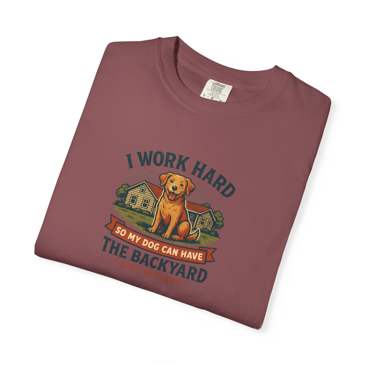 I work Hard...Dog Dad T-Shirt