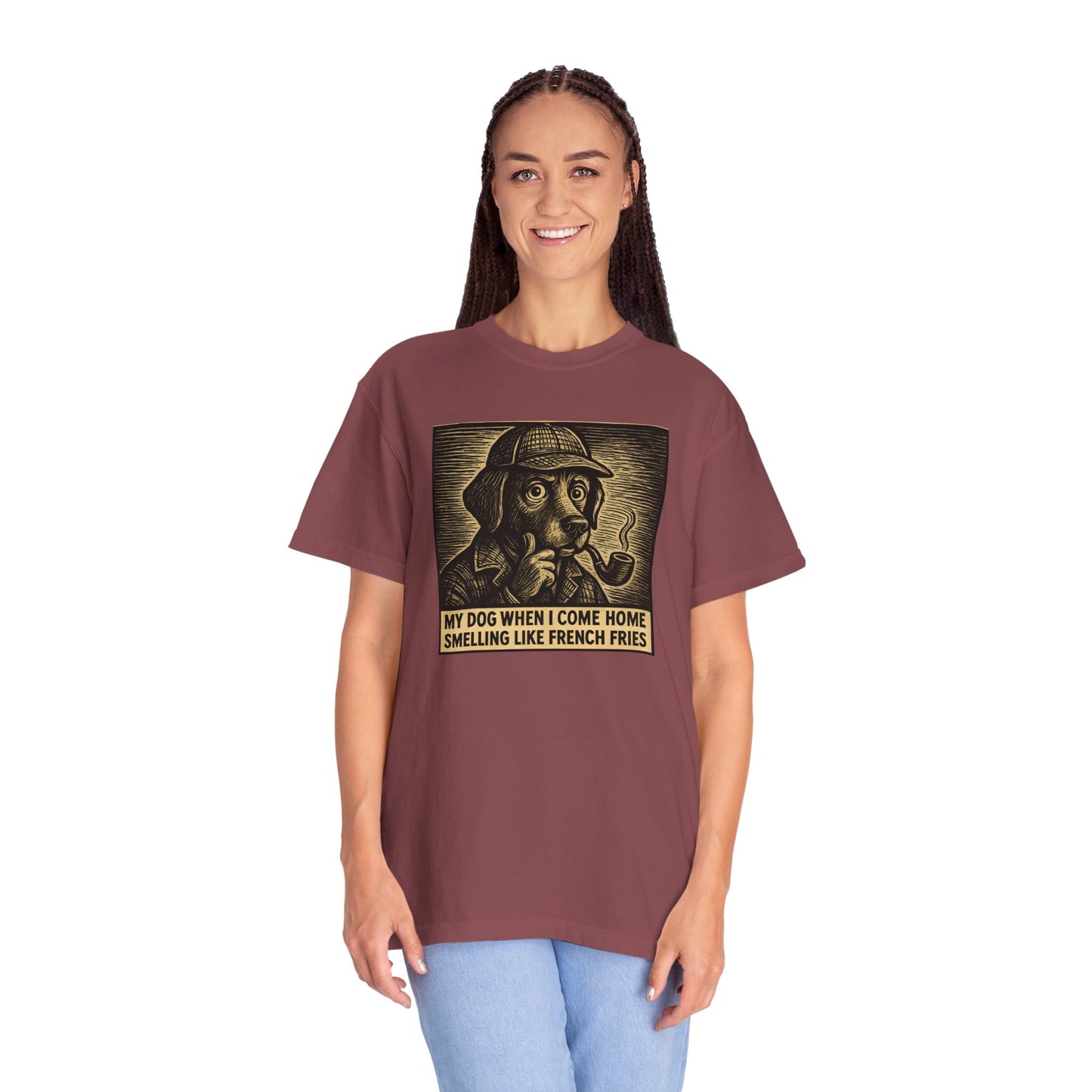 Garment-Dyed T-shirt - My Dog When I Come Home Smelling Like French Fries-Sherlock Bones