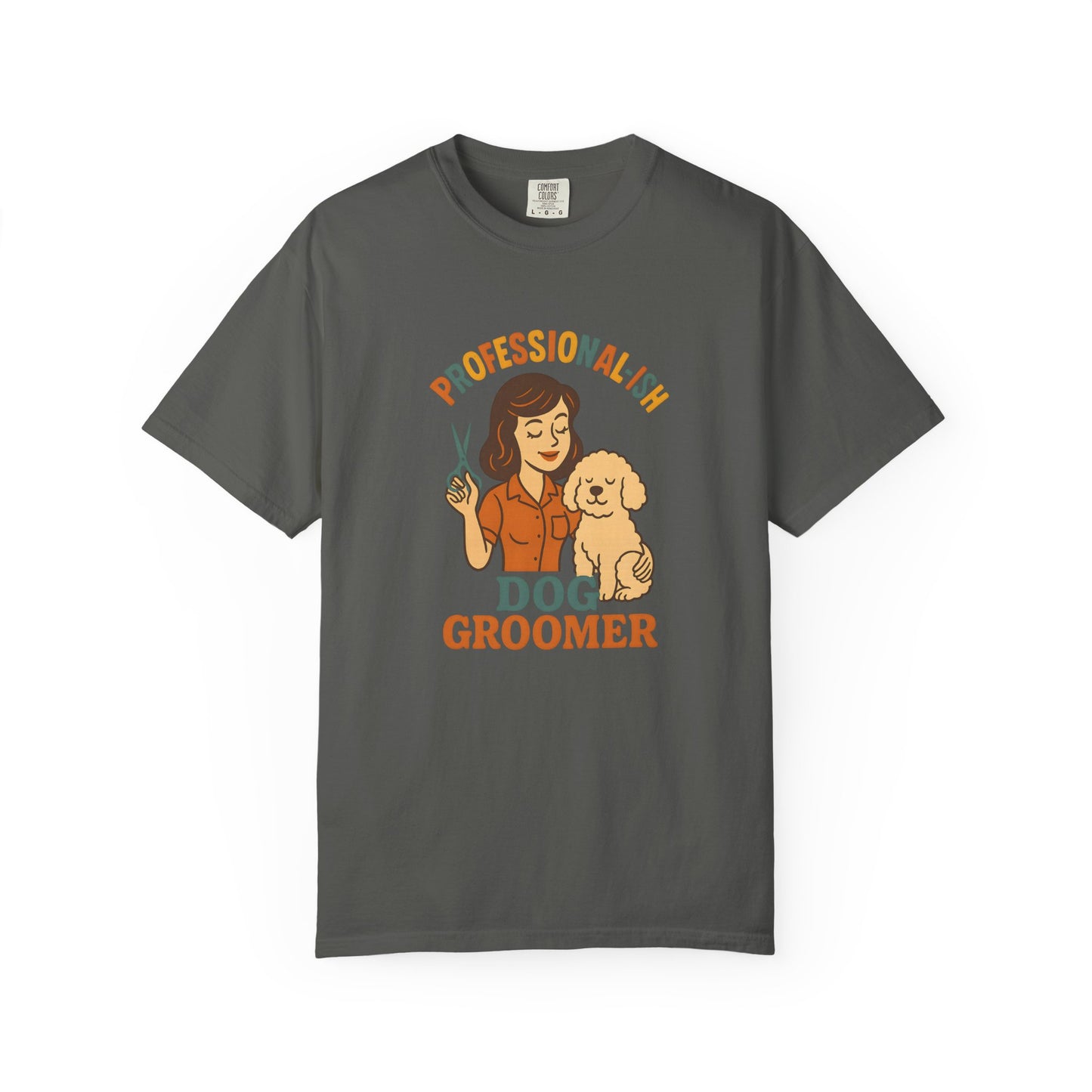 Professional-ish Dog Groomer Unisex Garment-Dyed T-Shirt - Perfect Gift for Pet Lovers