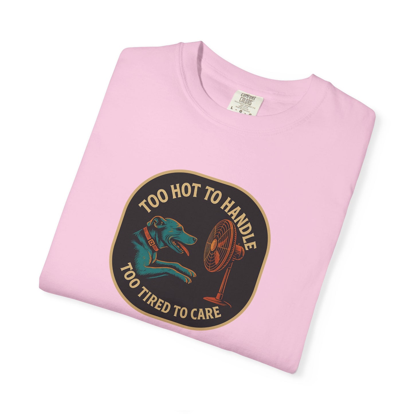 T-Shirt Too Hot to Handle, Too Tired to Care