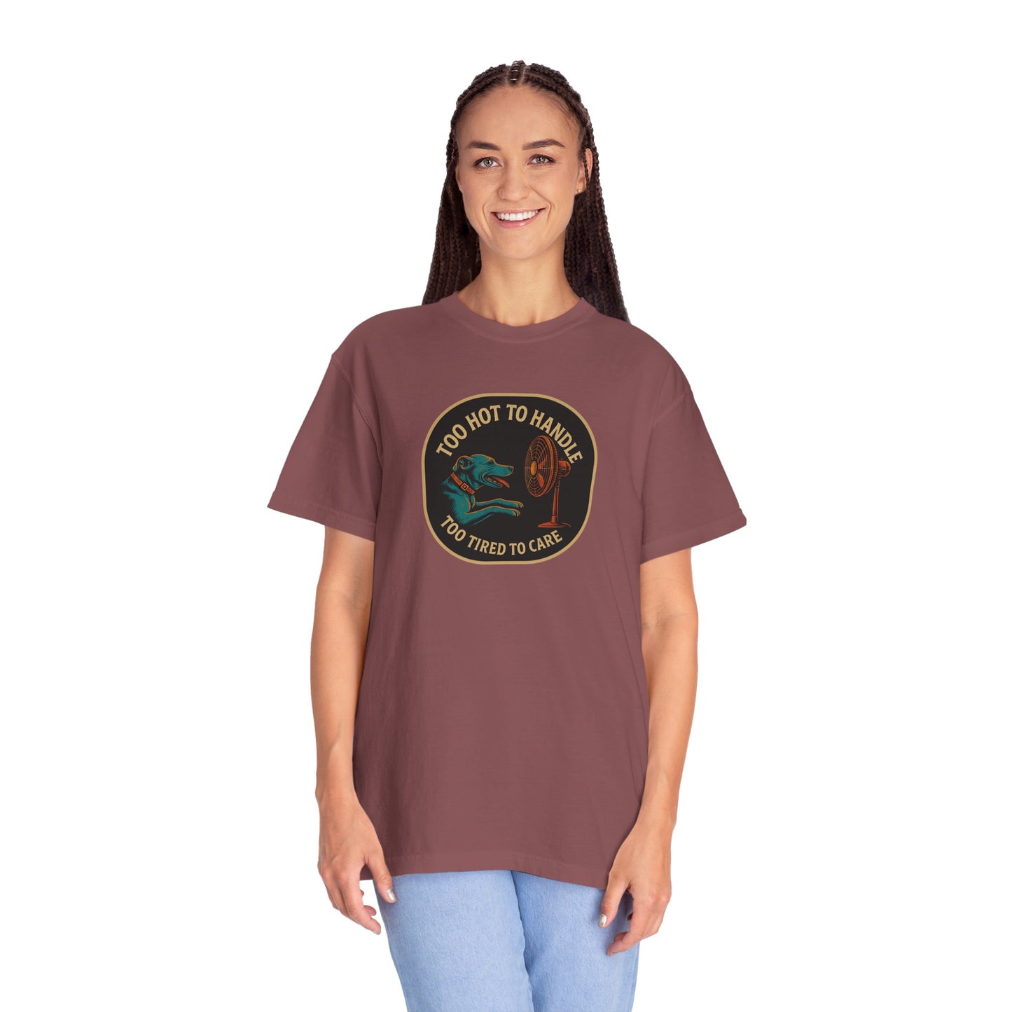 T-Shirt Too Hot to Handle, Too Tired to Care