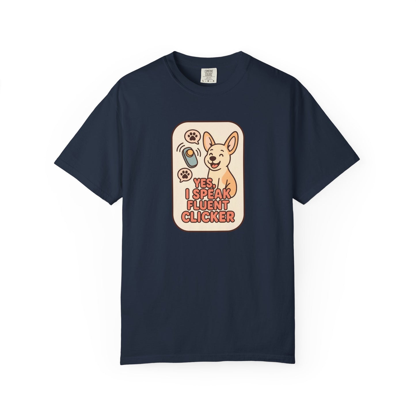 Yes, I Speak Fluent Clicker T-Shirt | Dog Trainer Gift, Animal Lover Apparel, Fun Pet Owner Top, Unique Graphic Tee, Funny Gift