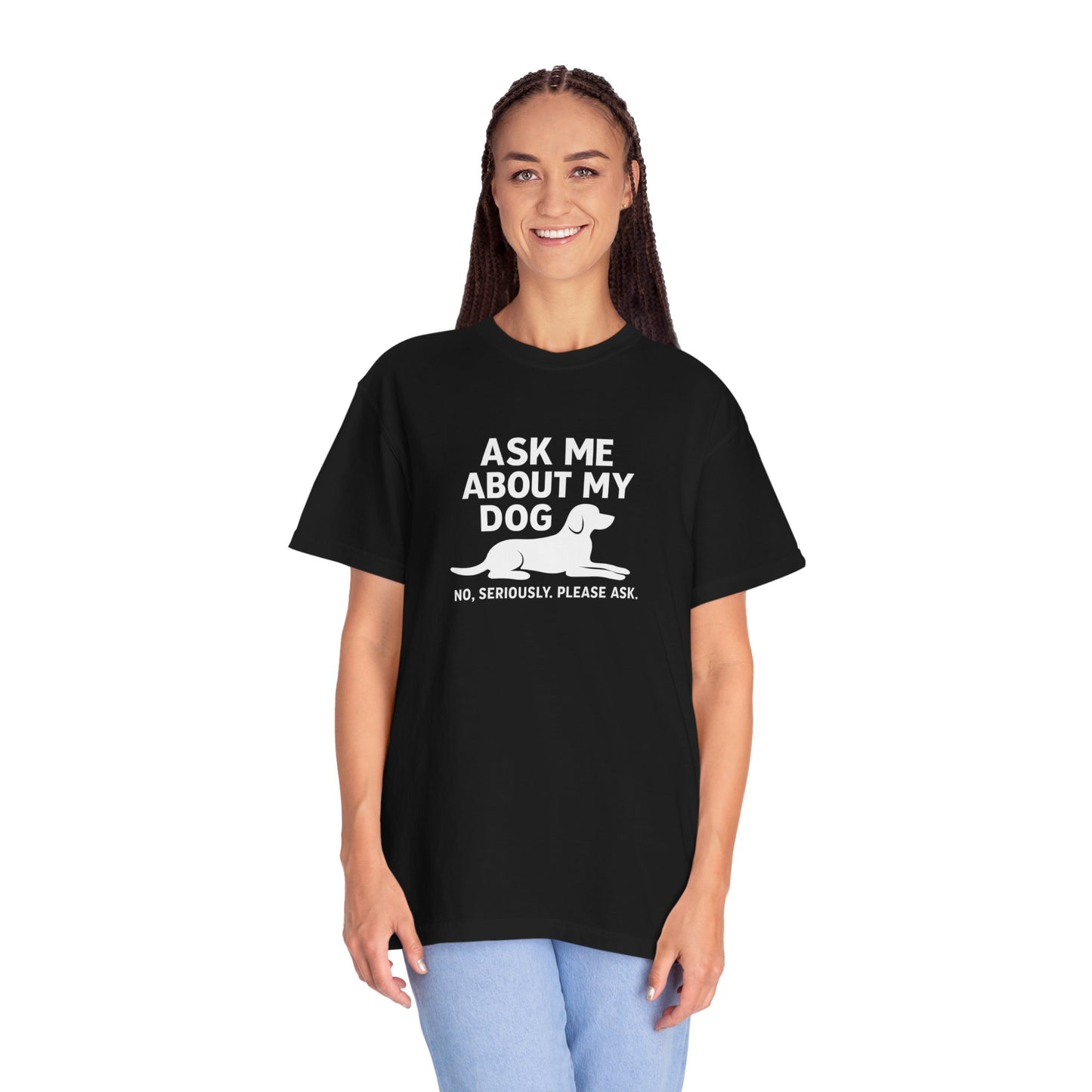 Ask Me About My Dog Unisex Garment-Dyed T-Shirt