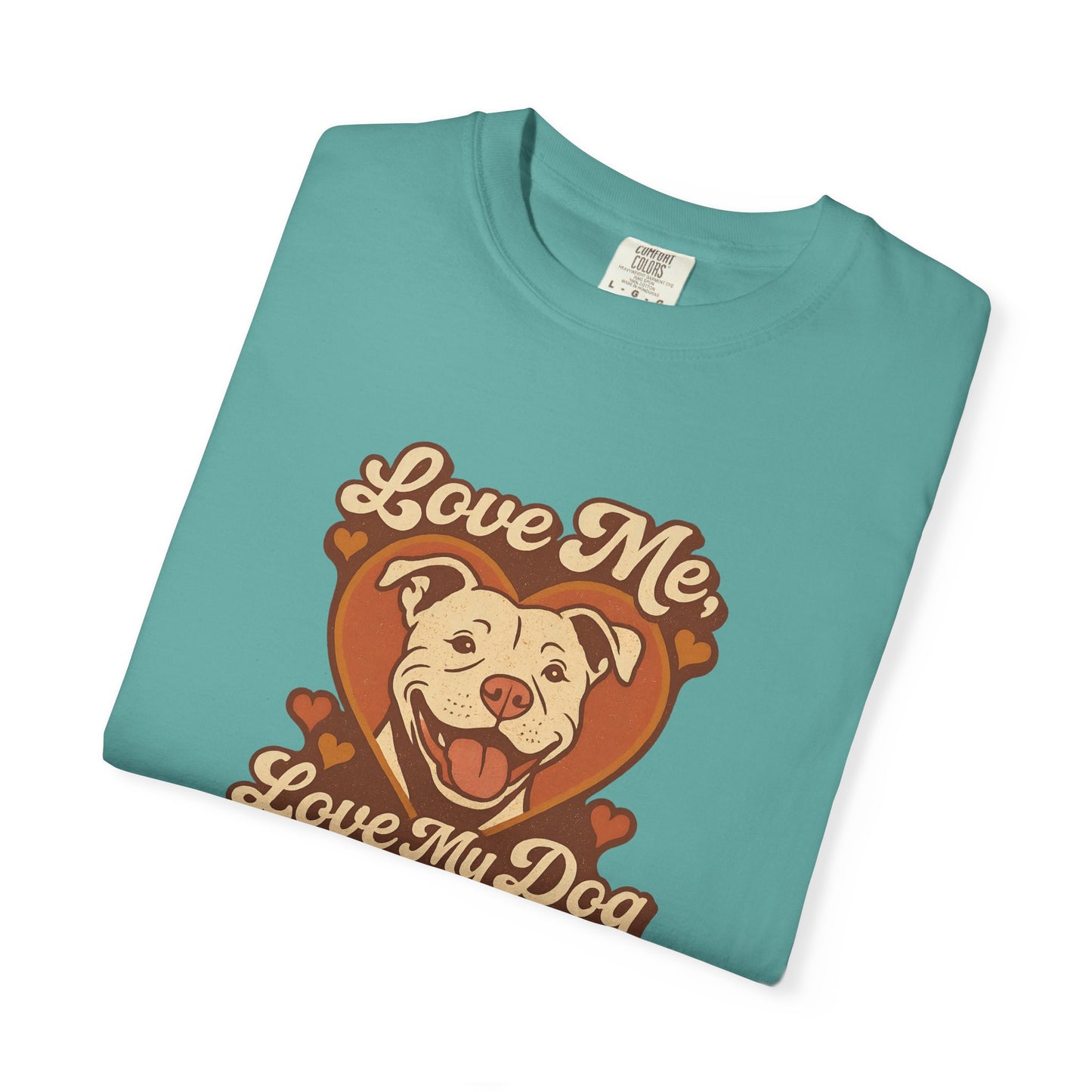 Love My Dog Unisex Garment-Dyed T-Shirt, Dog Lover Gift, Animal Rescue T-Shirt, Pet Appreciation Shirt, Animal Lover Apparel