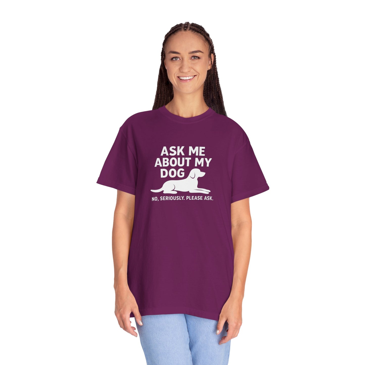 Ask Me About My Dog Unisex Garment-Dyed T-Shirt