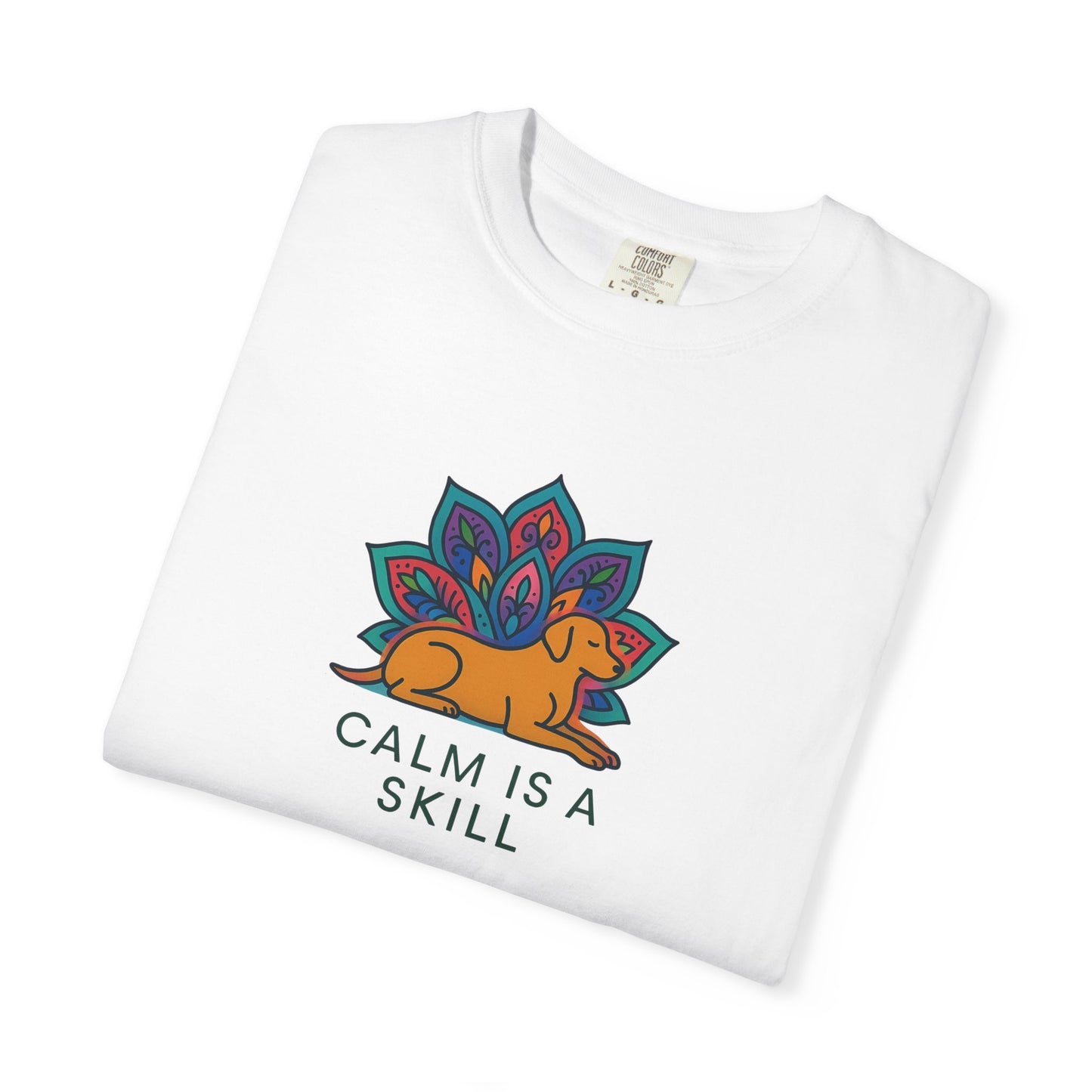 Calm is a Skill Unisex Garment-Dyed T-Shirt | Mindfulness Apparel, Gift for Yogis, Relaxation Wear, Inspirational Tee, Wellness Shirt