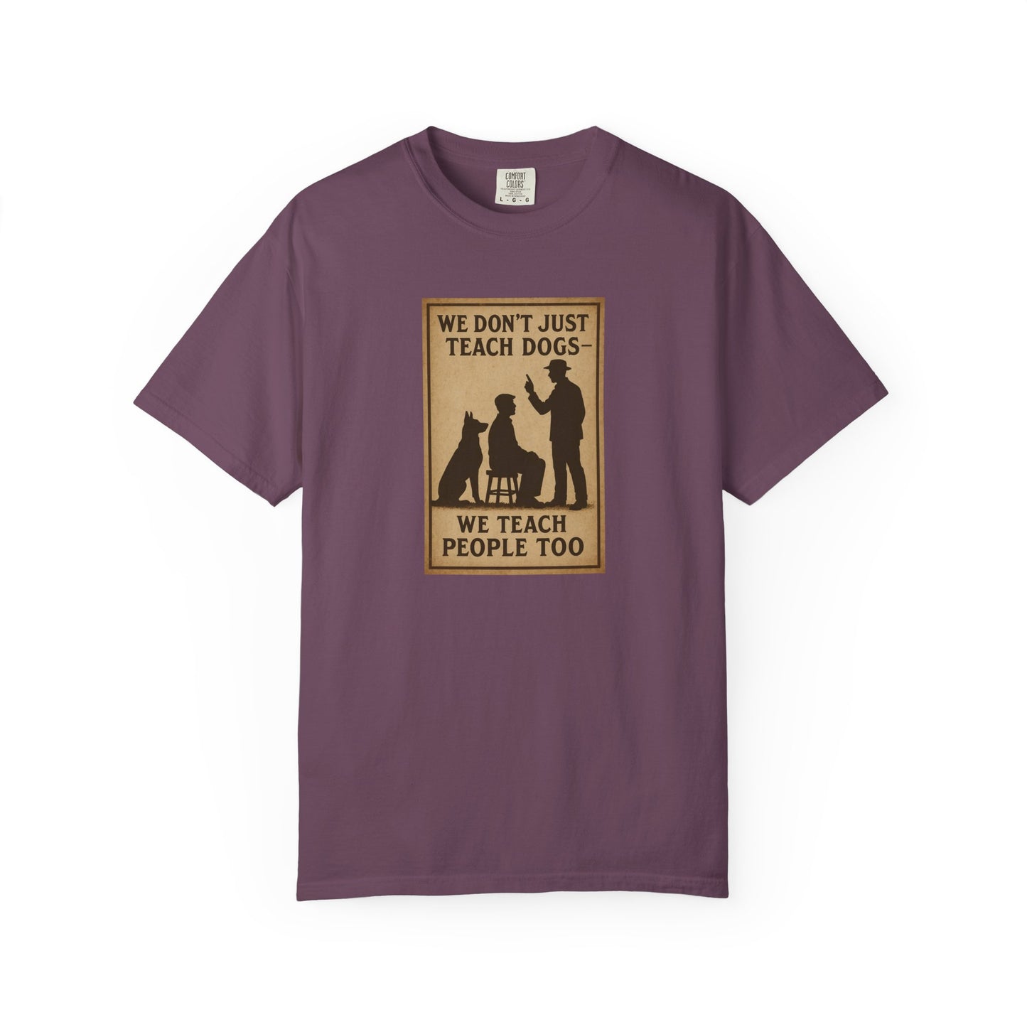Dog Training Motivational T-Shirt, We Teach People Too Tee, Unisex Dog Lover Shirt, Gift for Dog Trainers, Pet Owner Apparel