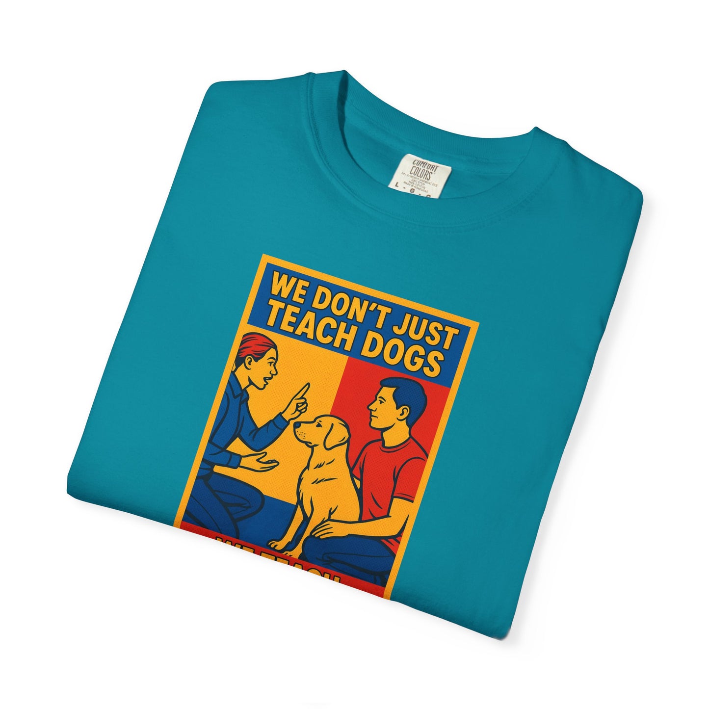 Teach Love Unisex T-shirt | Dog Training Humor Tee, Pet Lover Gift, Casual Wear, Funny Animal Shirt, Teacher Appreciation
