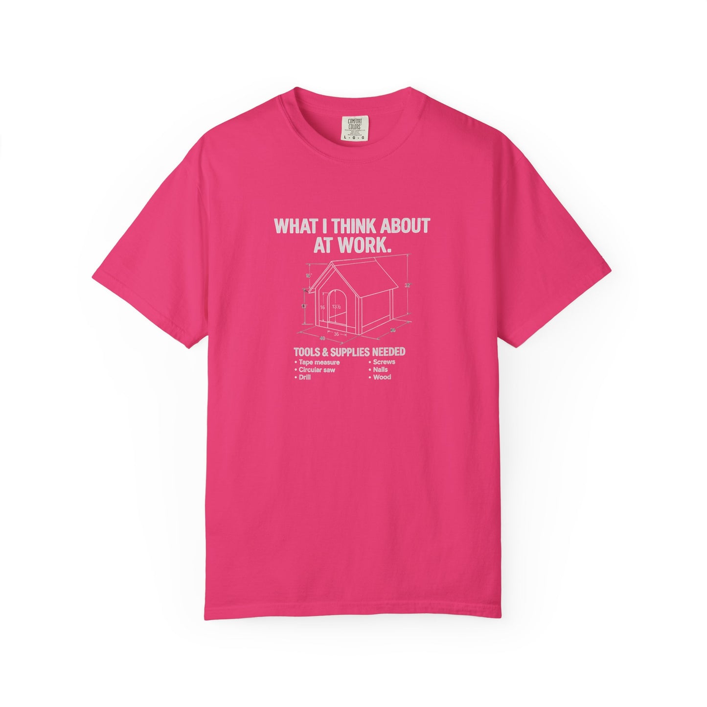 Funny Doghouse plans Garment-Dyed T-Shirt – "What I Think About at Work" Graphic Tee