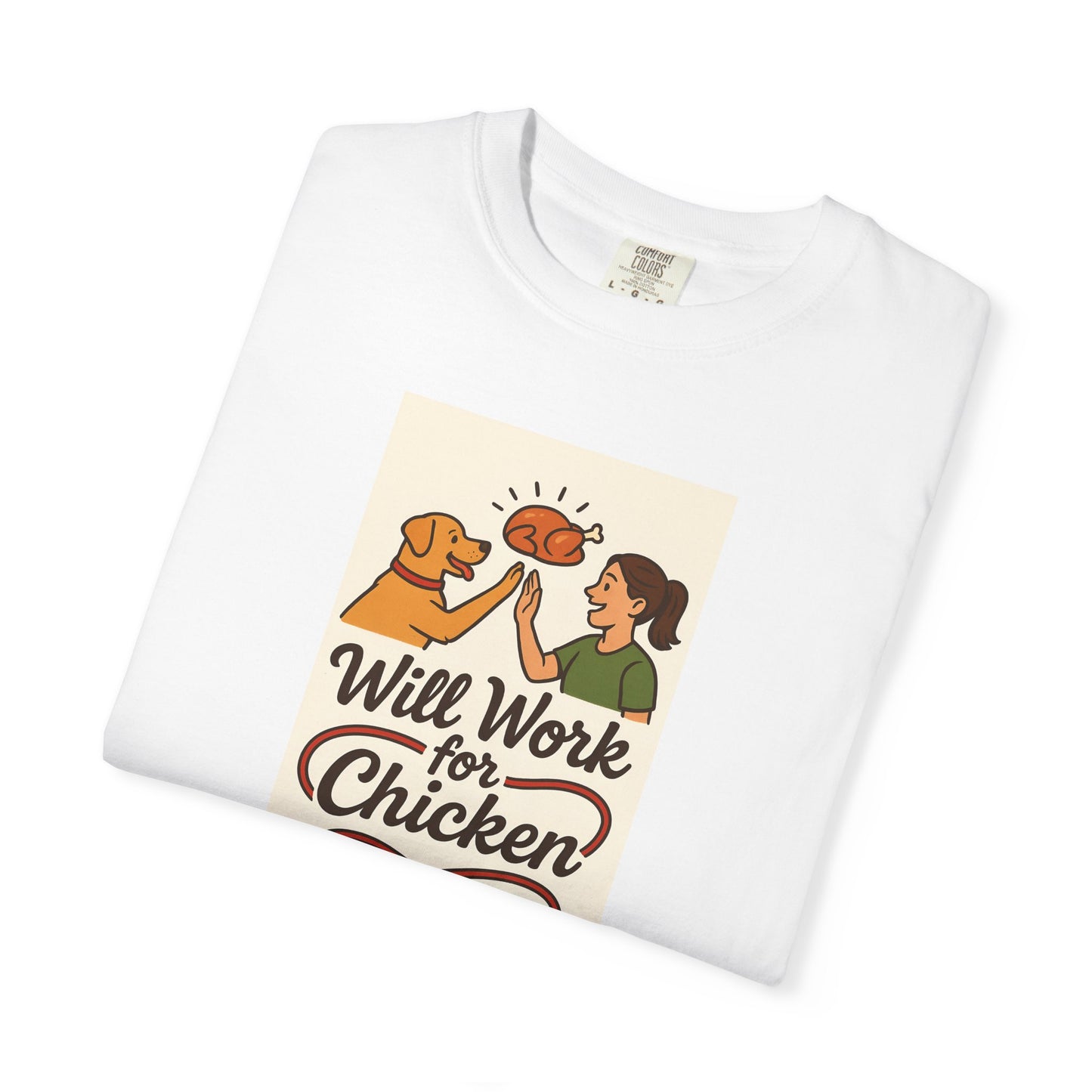 Will Work for Chicken Unisex T-Shirt | Pet Lover Gift, Funny Dog Tee, Casual Wear, Unique Animal Lover Apparel, Gift for Dog Parents