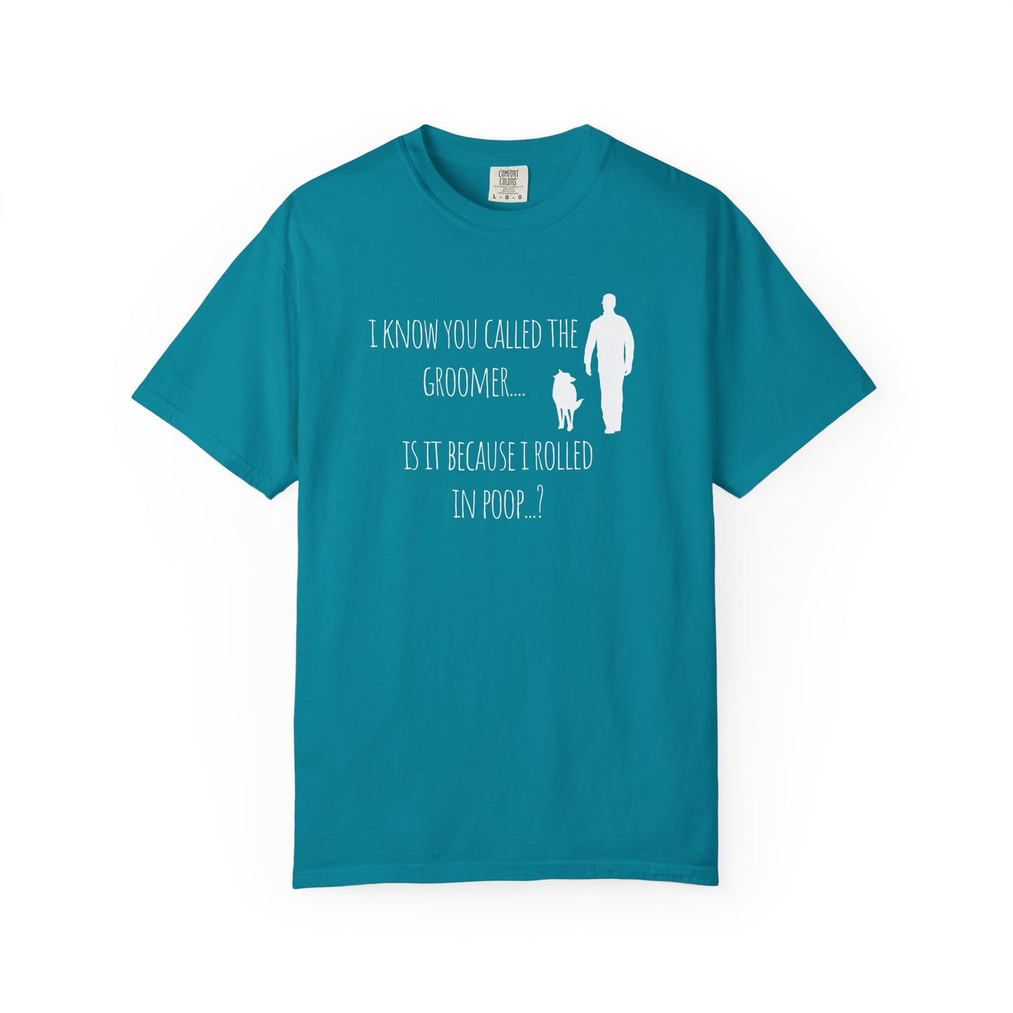 Humorous Dog Lover T-Shirt - 'Is It Because I Rolled In Poop?' Unisex Garment-Dyed Tee