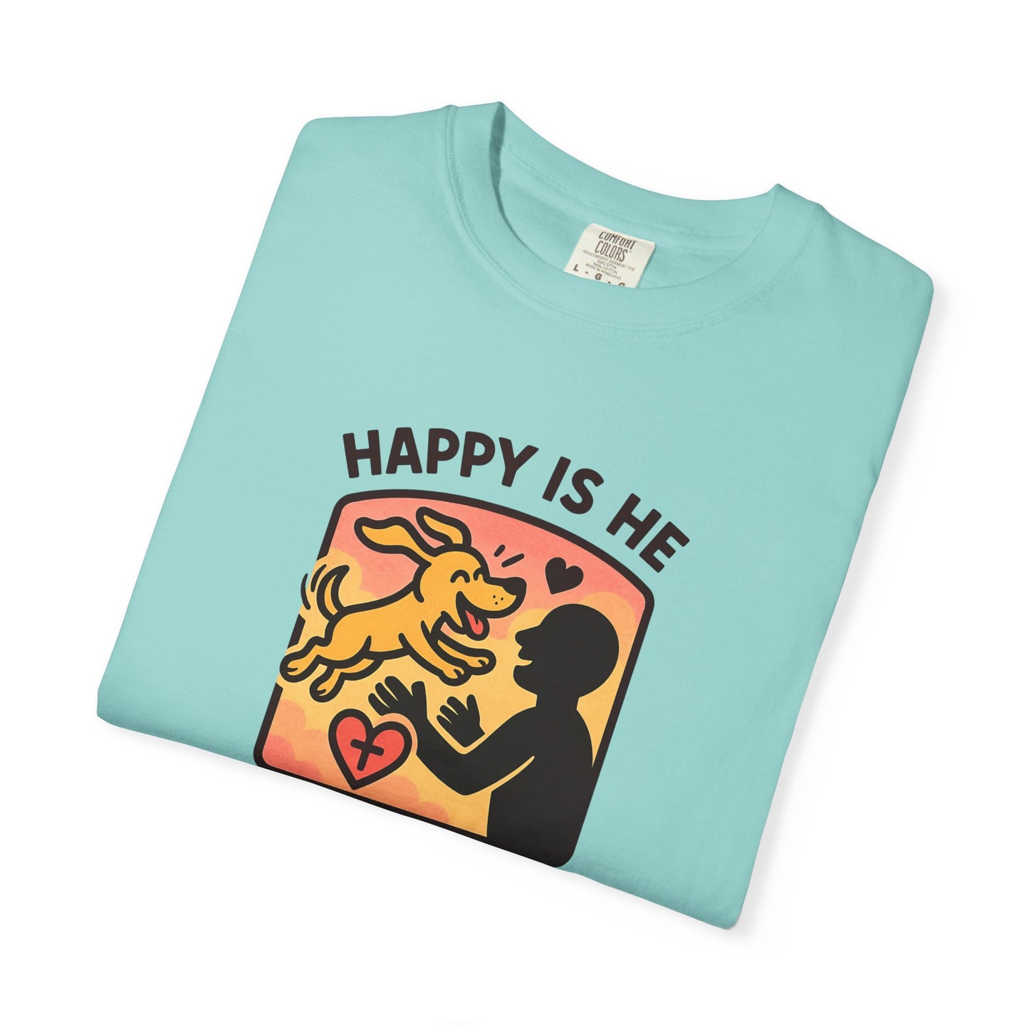 Happy Is He Unisex Garment-Dyed T-shirt | Cute Dog T-shirt | Inspirational Apparel | Faith-Based Gift | Relaxed Fit Tee | Everyday Wear