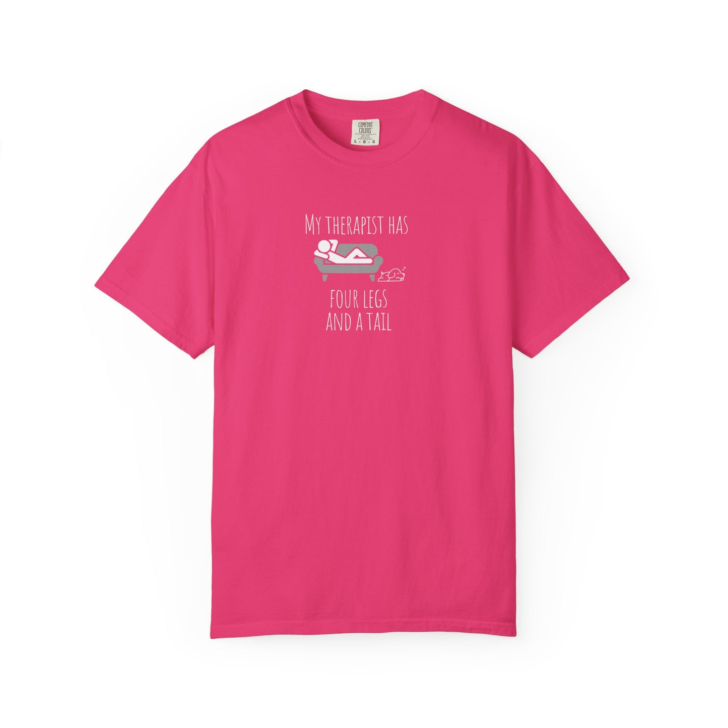 My Therapist Has Four Legs Unisex Garment-Dyed T-Shirt | Perfect for Pet Lovers and Animal Therapy Enthusiasts