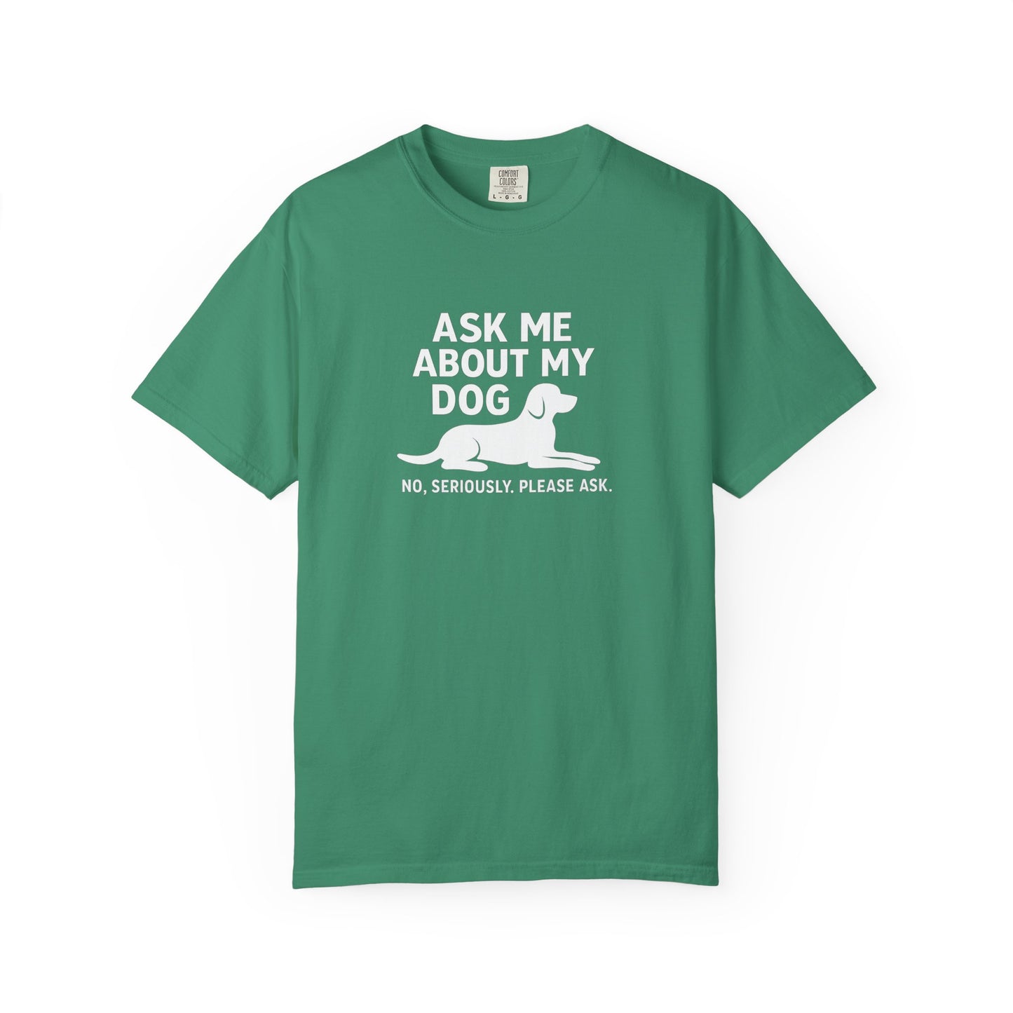 Ask Me About My Dog Unisex Garment-Dyed T-Shirt