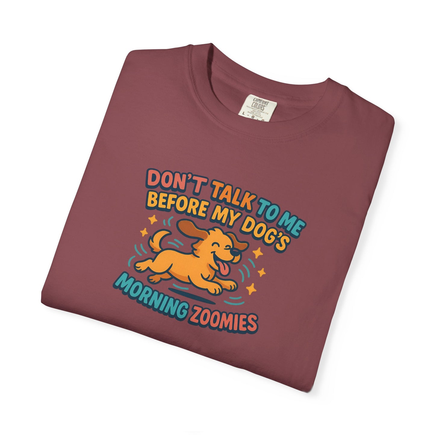 Dog Mom Unisex T-shirt - Don't Talk to Me Before My Dogs Morning Zoomies