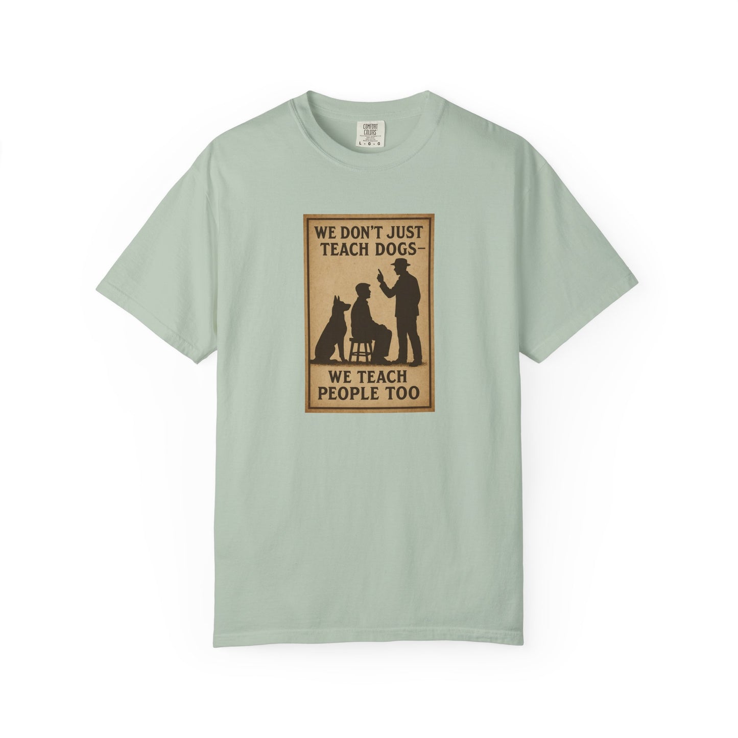 Dog Training Motivational T-Shirt, We Teach People Too Tee, Unisex Dog Lover Shirt, Gift for Dog Trainers, Pet Owner Apparel
