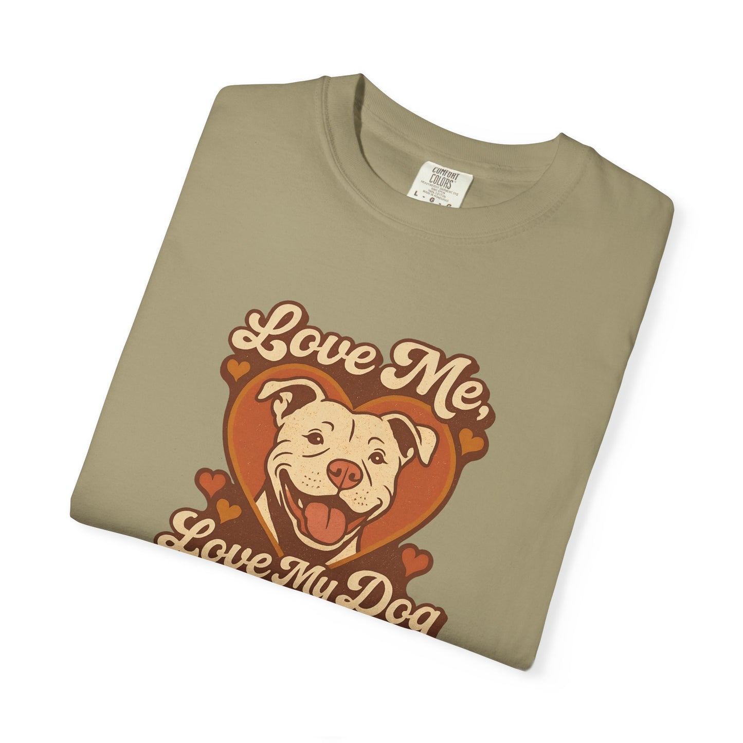 Love My Dog Unisex Garment-Dyed T-Shirt, Dog Lover Gift, Animal Rescue T-Shirt, Pet Appreciation Shirt, Animal Lover Apparel