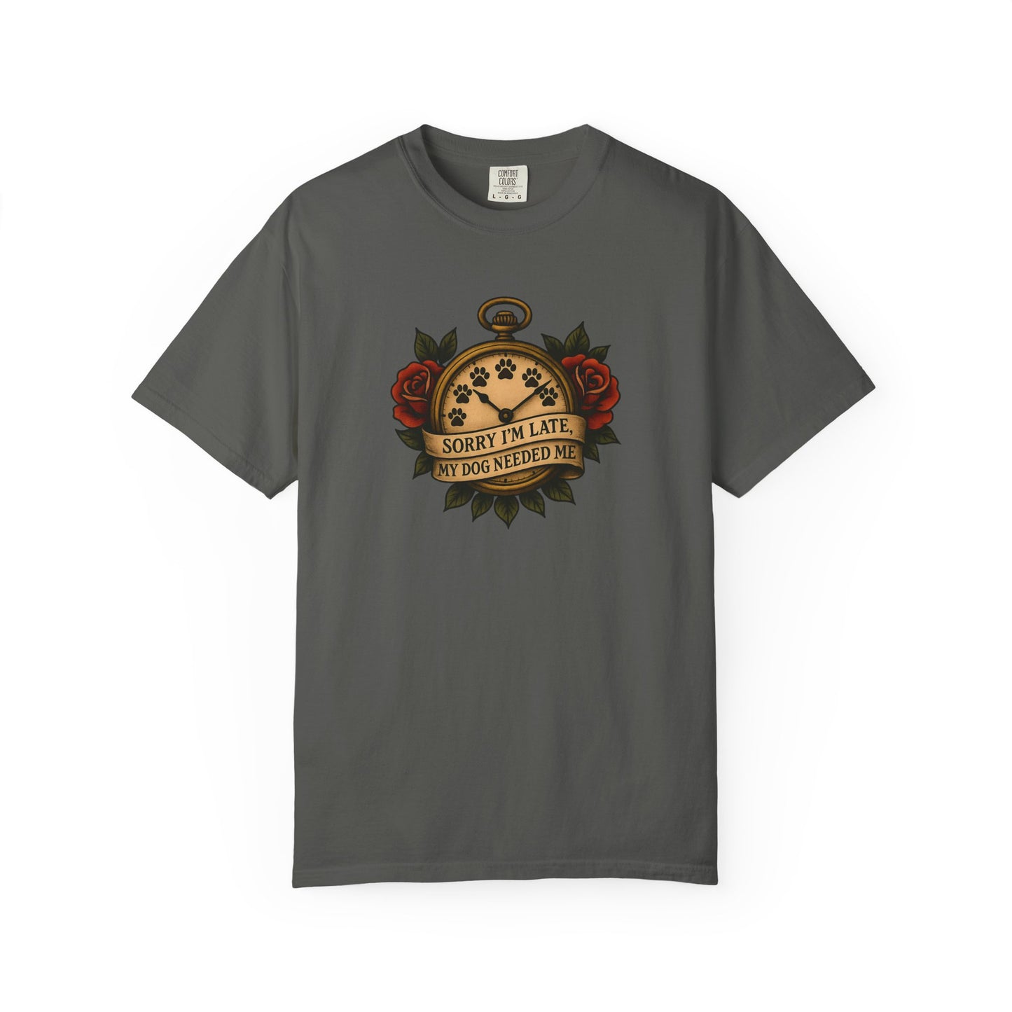 Sorry I'm Late My, My Dog Needed Me - Unisex Graphic Tee, Pet Owners Gift, Funny Dog Quote Shirt, Casual Everyday Wear