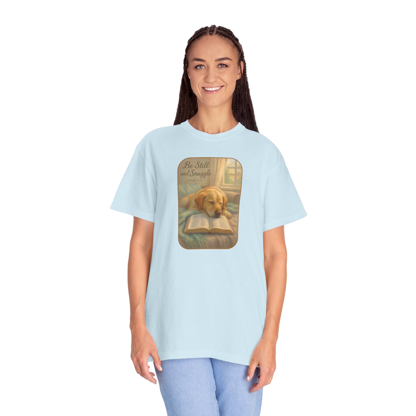 Be Still T-Shirt, Comfortable Pet Lover Tee, Relaxing Gift for Dog Owners, Inspirational Quote Shirt, Casual Everyday Wear