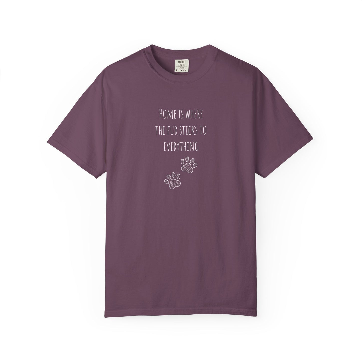 Home Is Where The Fur Sticks Unisex Garment-Dyed T-Shirt