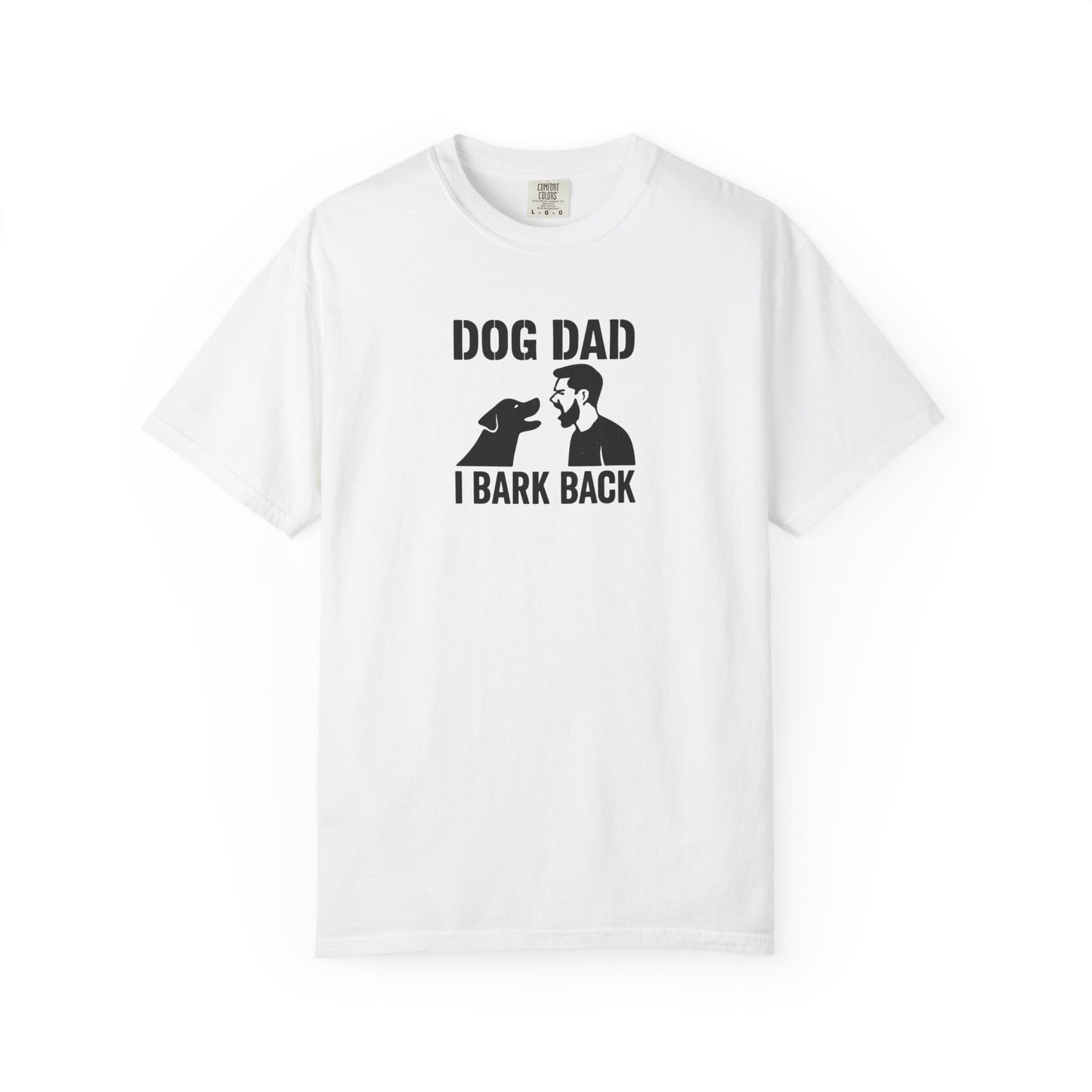 Funny I Bark Back Dog Dad T-Shirt
