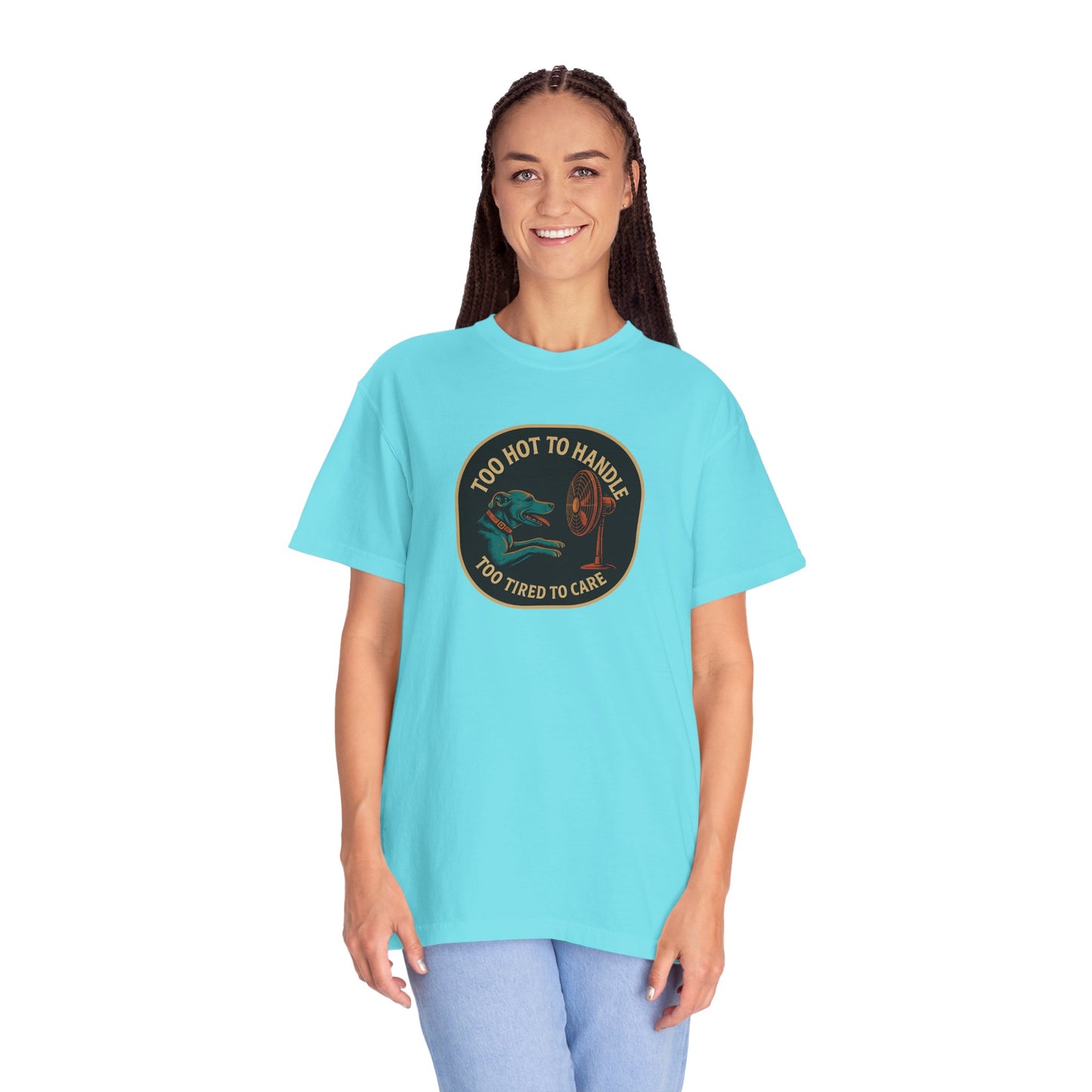 T-Shirt Too Hot to Handle, Too Tired to Care
