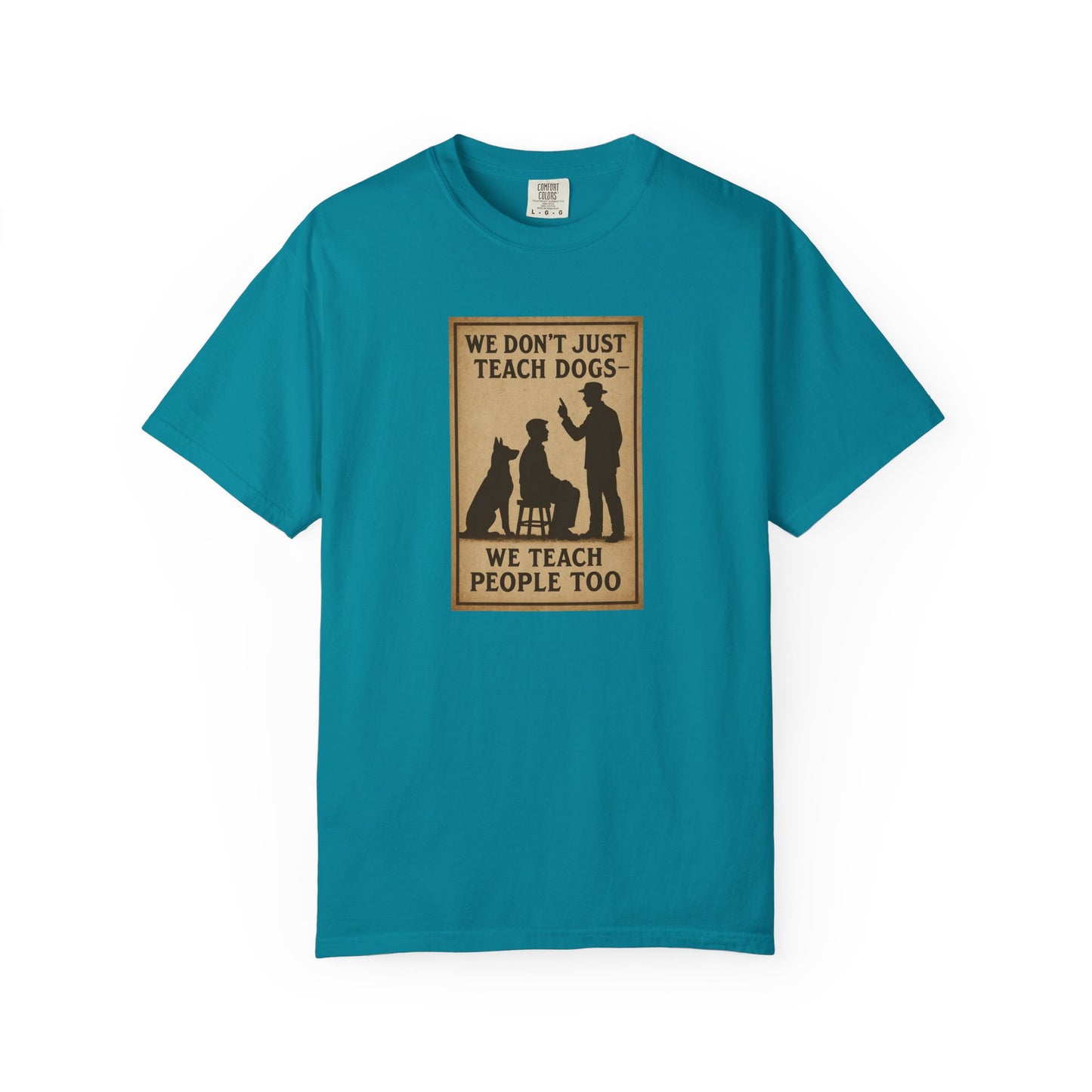 Dog Training Motivational T-Shirt, We Teach People Too Tee, Unisex Dog Lover Shirt, Gift for Dog Trainers, Pet Owner Apparel
